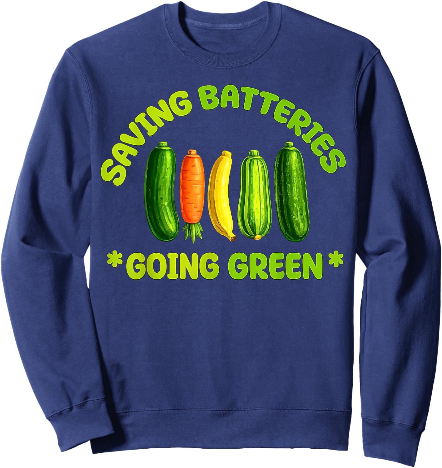 Saving Batteries Going Green Funny Gardening Veggie Design Sweatshirt - Sweatshirt | Navy