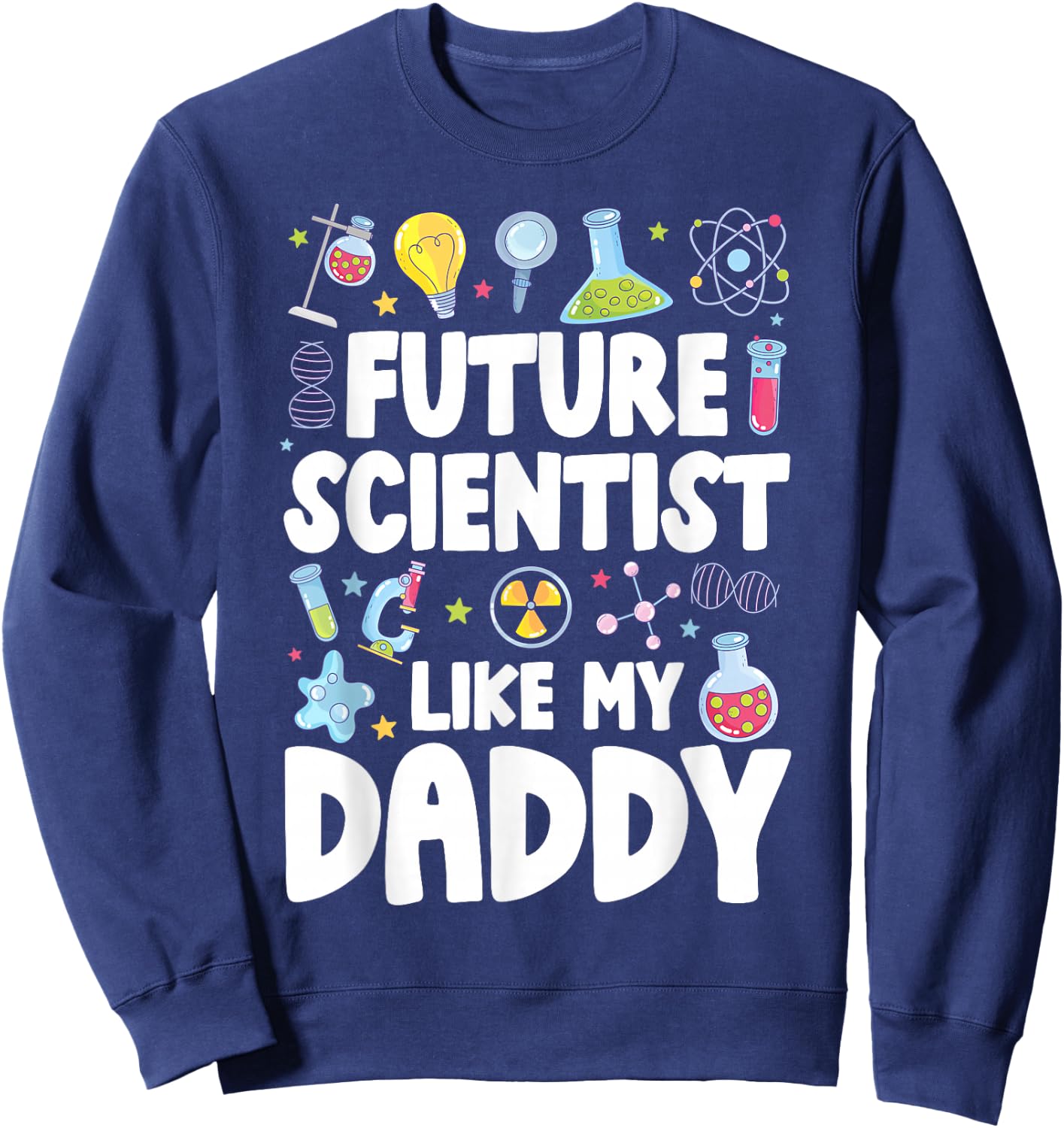 Future Scientist Like My Daddy Kids Scientist Boy Sweatshirt - Sweatshirt | Navy