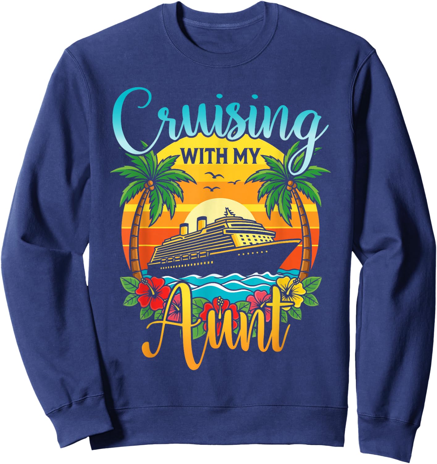 Cruising with My Aunt Nephew Niece Cruise Vacation Matching Sweatshirt - Sweatshirt | Navy