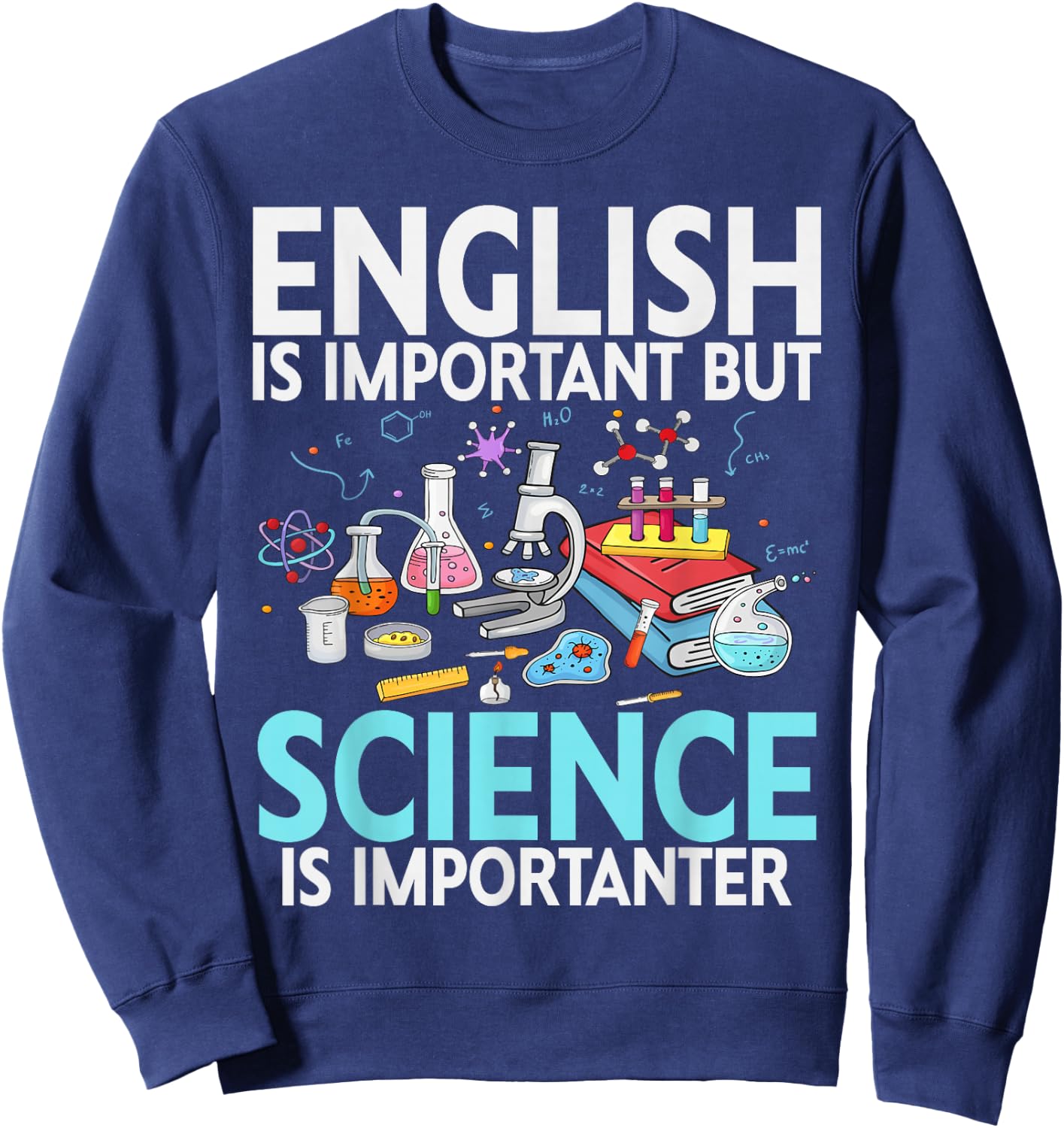 English is Important but Science is Importanter Scientist Sweatshirt - Sweatshirt | Navy