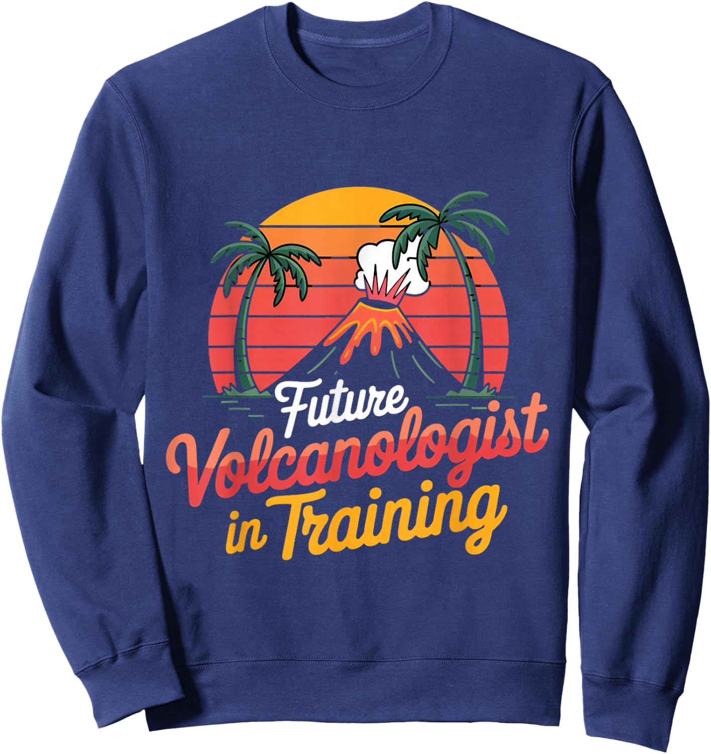 Geography Volcanoes Volcanology Future Volcanologist Sweatshirt - Sweatshirt | Navy