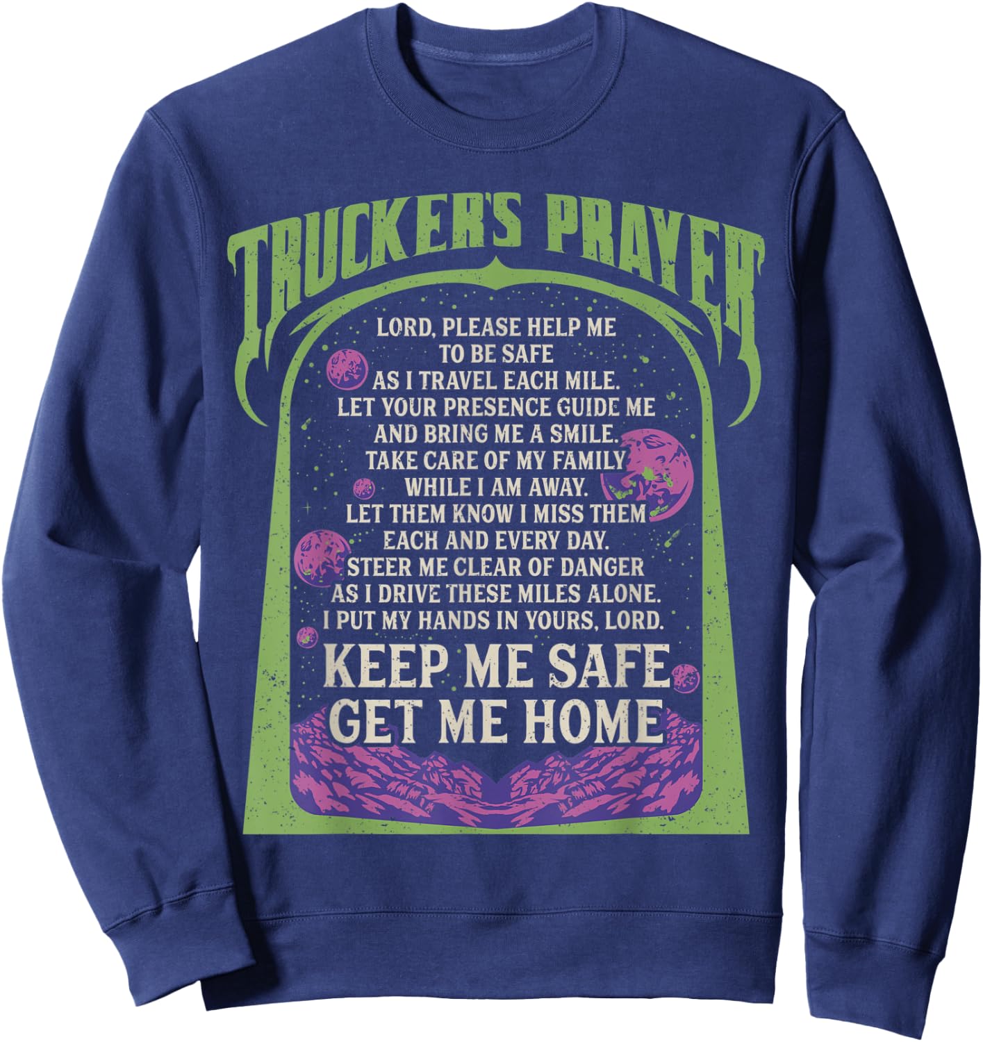 Trucker's Prayer Keep Me Safe Get Me Home Semi Truck Driver Sweatshirt - Sweatshirt | Navy