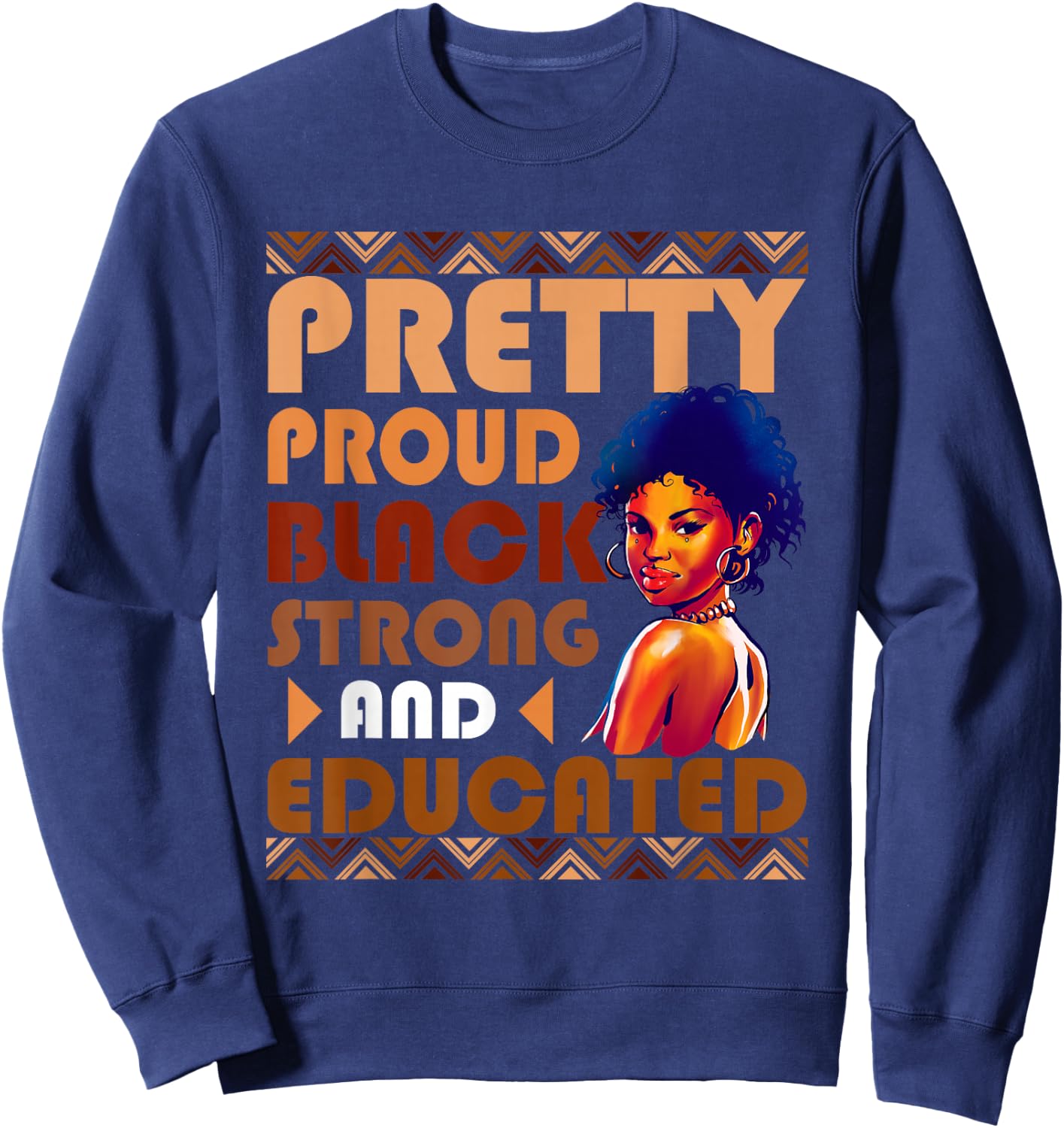 Pretty Black and Educated I Am The Strong African Queen Girl Sweatshirt - Sweatshirt | Navy