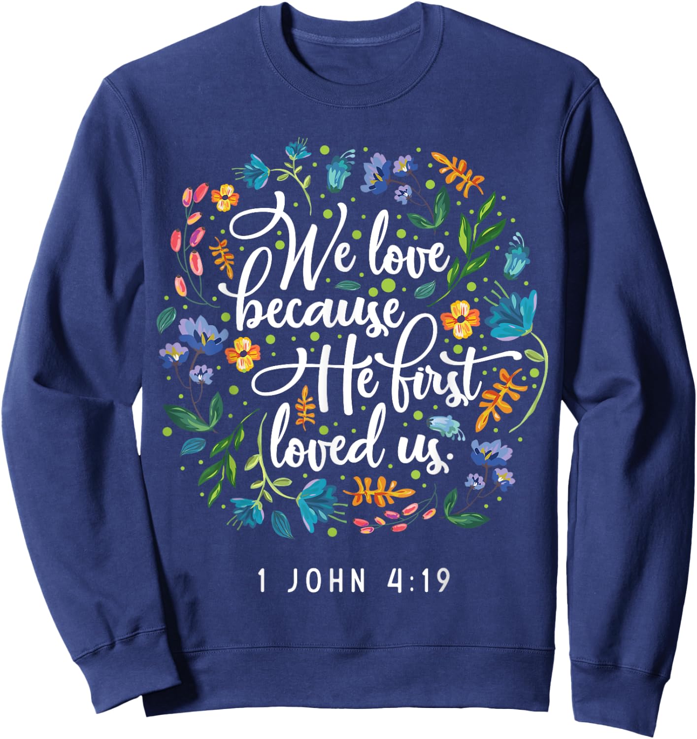 We love because he first loved us 1 John 4:19 Sweatshirt - Sweatshirt | Navy