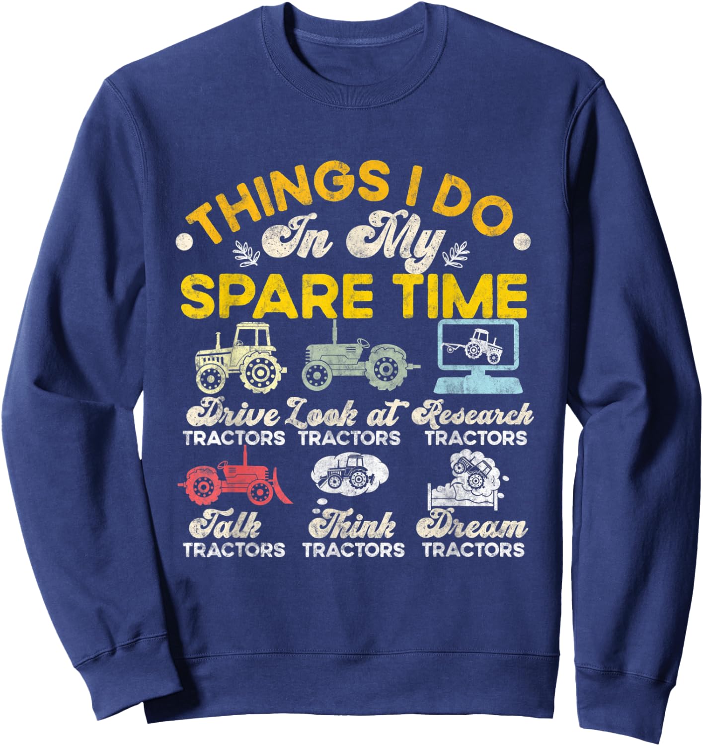 Things I Do In My Spare Time Tractors Driver Farmer Sweatshirt - Sweatshirt | Navy