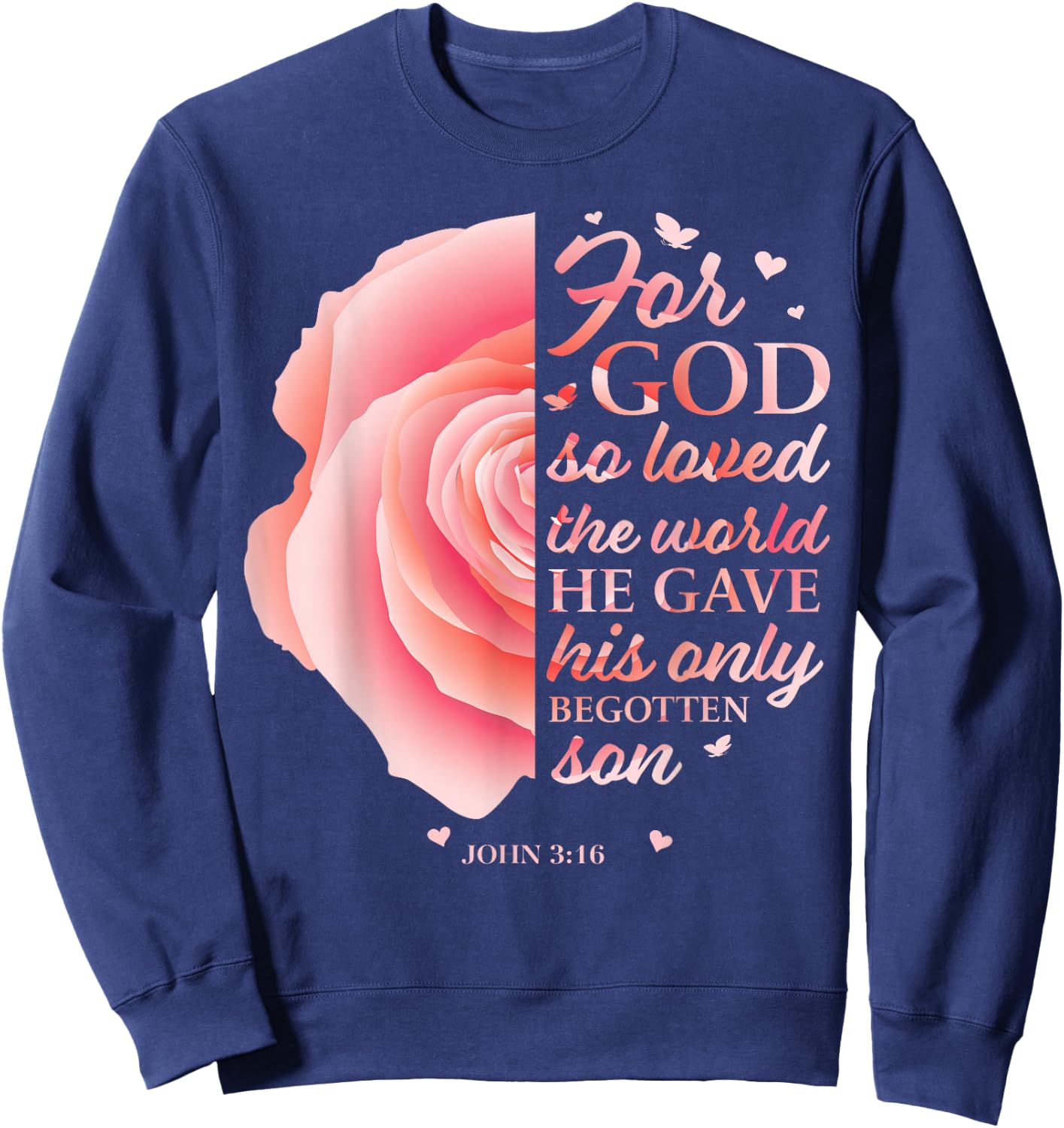 John 3:16 Pink Flower Christian Sayings Women Gifts Mom Her Sweatshirt - Sweatshirt | Navy