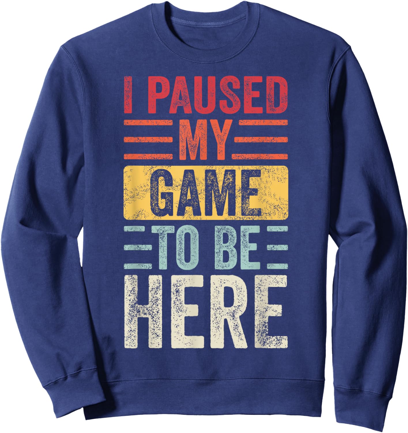 I Paused My Game To Be Here, Funny Retro Vintage Video Gamer Short Sleeve Sweatshirt - Sweatshirt | Navy