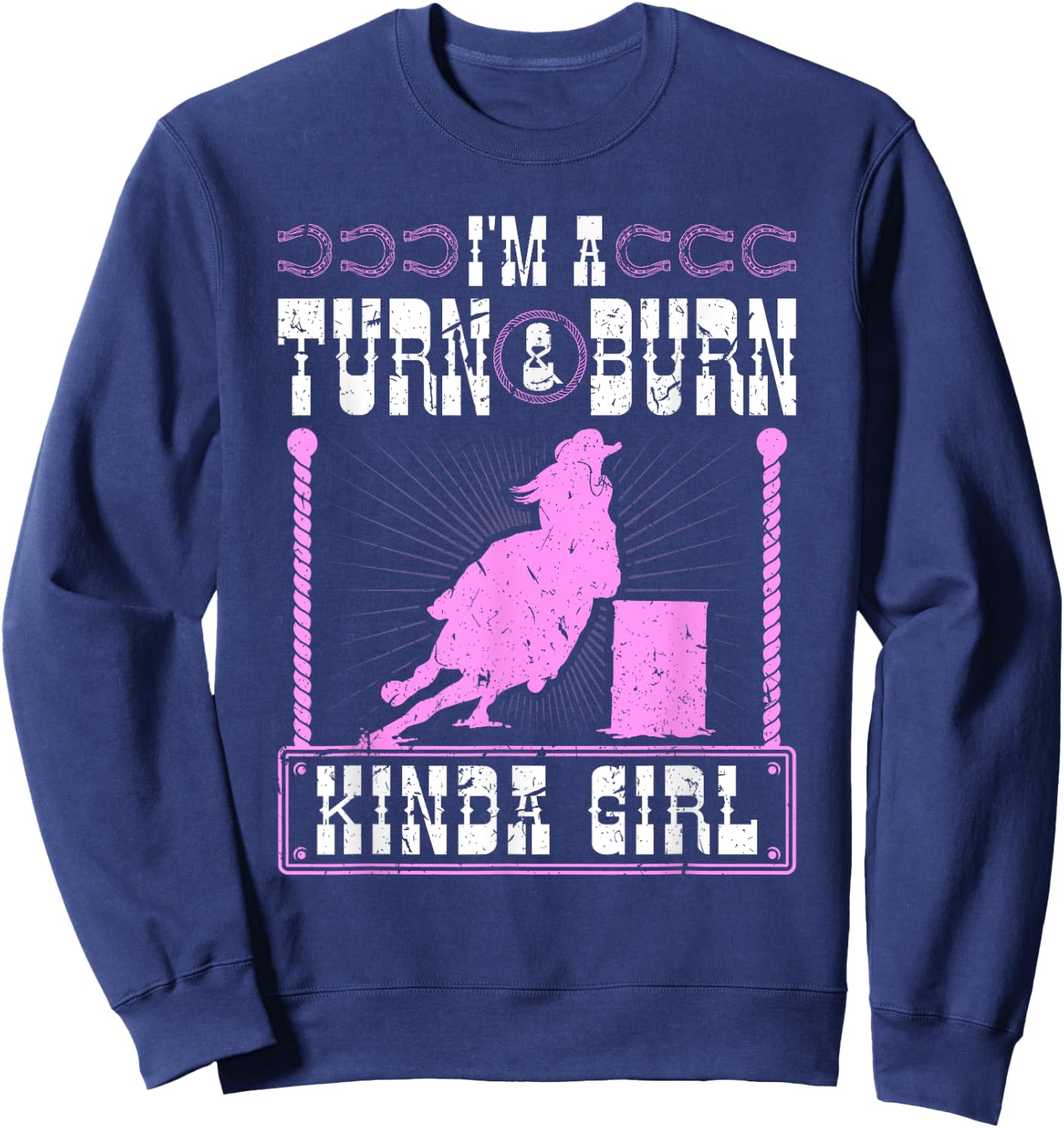Barrel Racing Turn and Burn Cowgirl Rodeo Horse Barrel Racer Sweatshirt - Sweatshirt | Navy