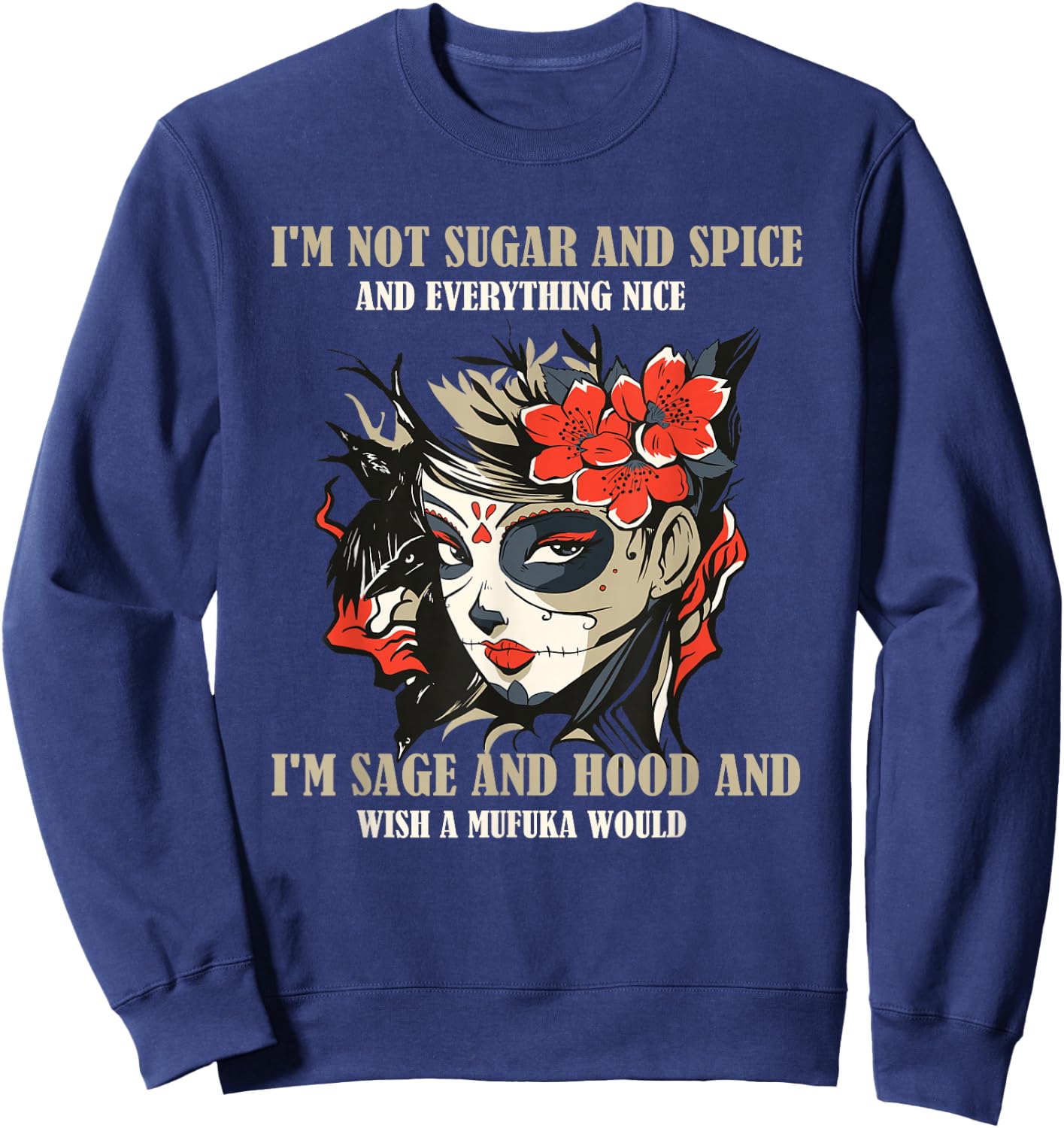 I'm Not Sugar And Spice And Everything Nice I'm Sage & Hood Sweatshirt - Sweatshirt | Navy