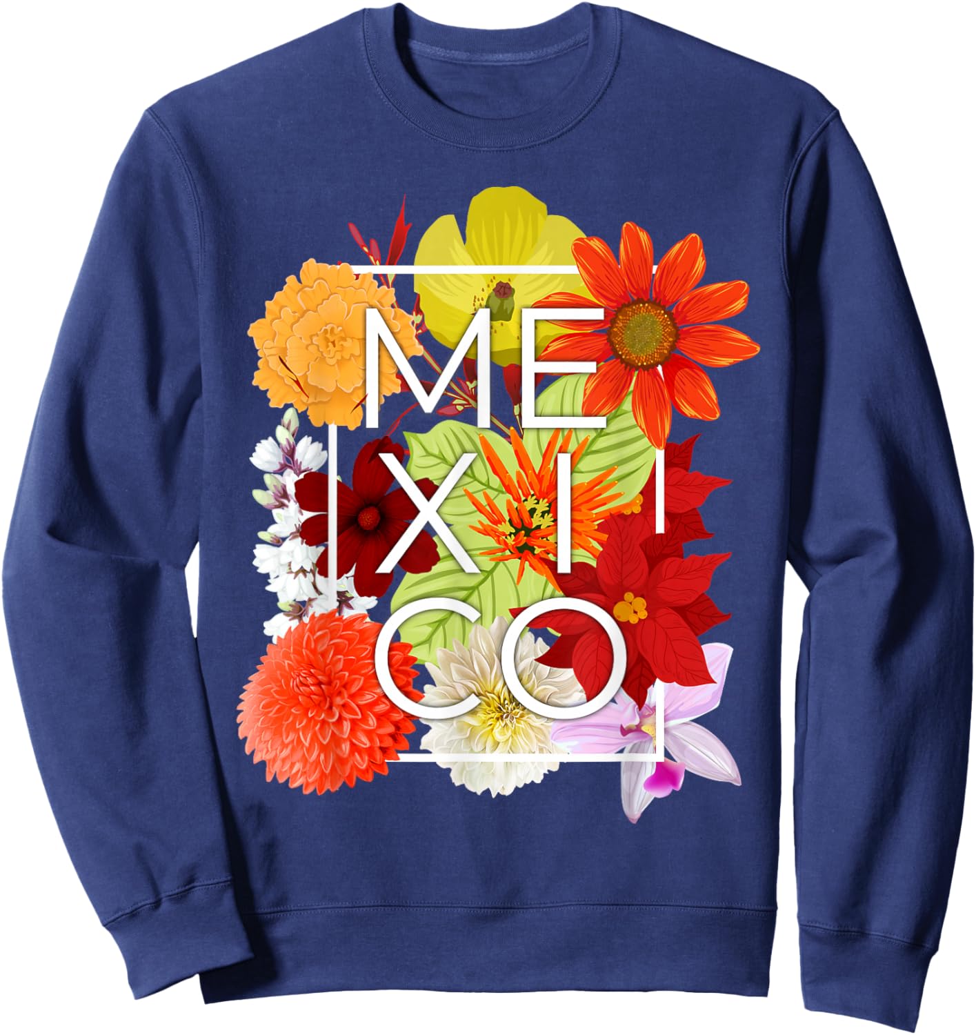 Flowers of Mexico Word Art - Mexican Pride Sweatshirt - Sweatshirt | Navy