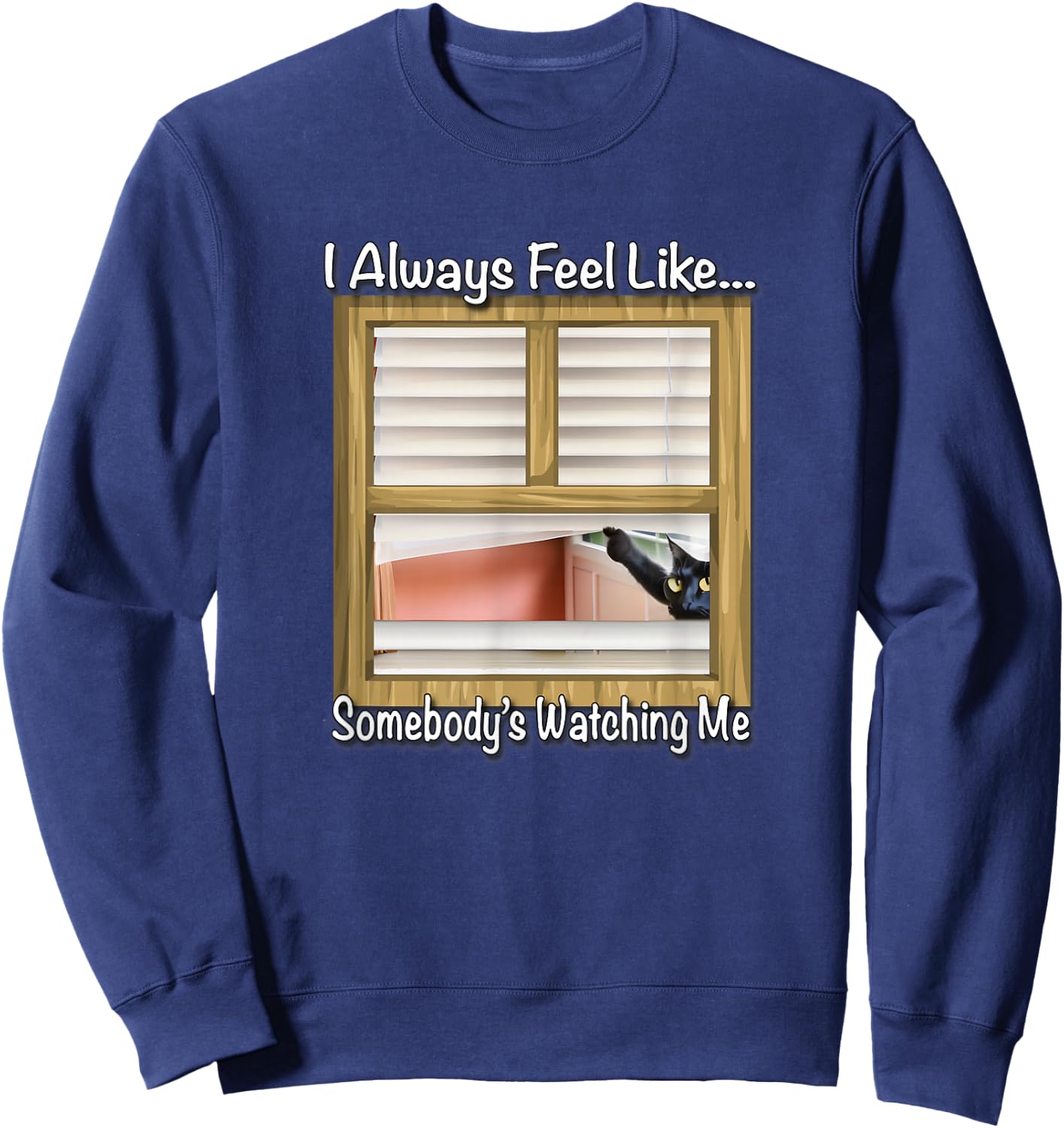 I always feel like... someone is watching me by Yoraytees Sweatshirt - Sweatshirt | Navy