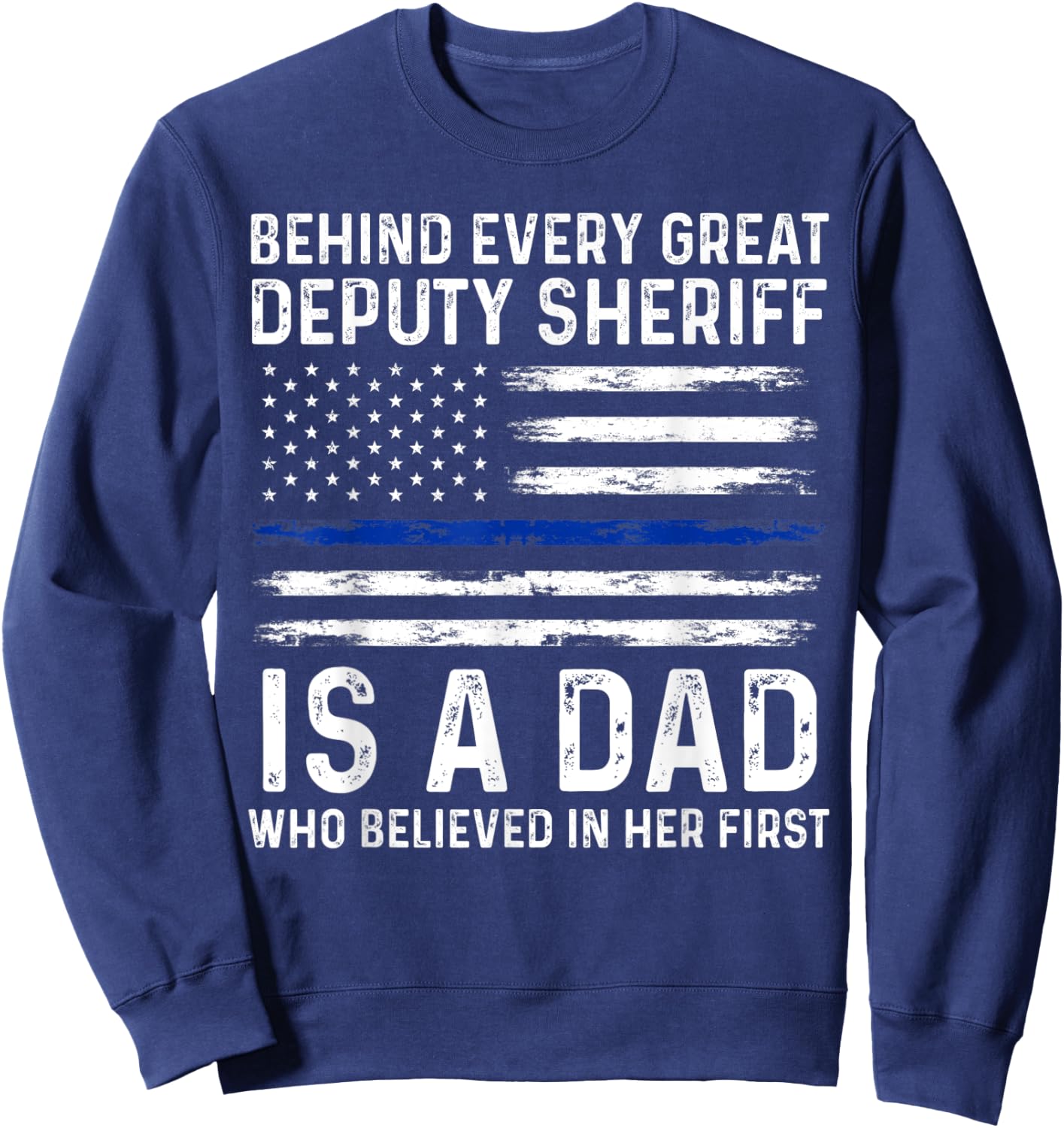 Behind every great Deputy Sheriff is a Dad Deputy Sweatshirt - Sweatshirt | Navy