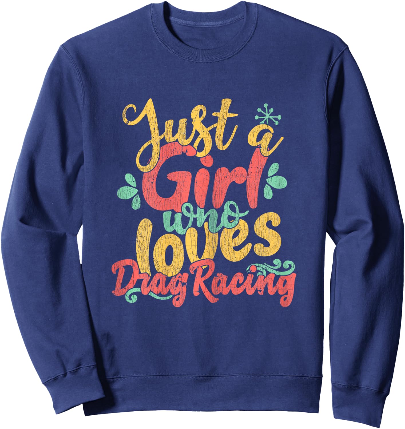 Just A Girl Who Loves Drag Racing Gift T Shirt Sweatshirt - Sweatshirt | Navy