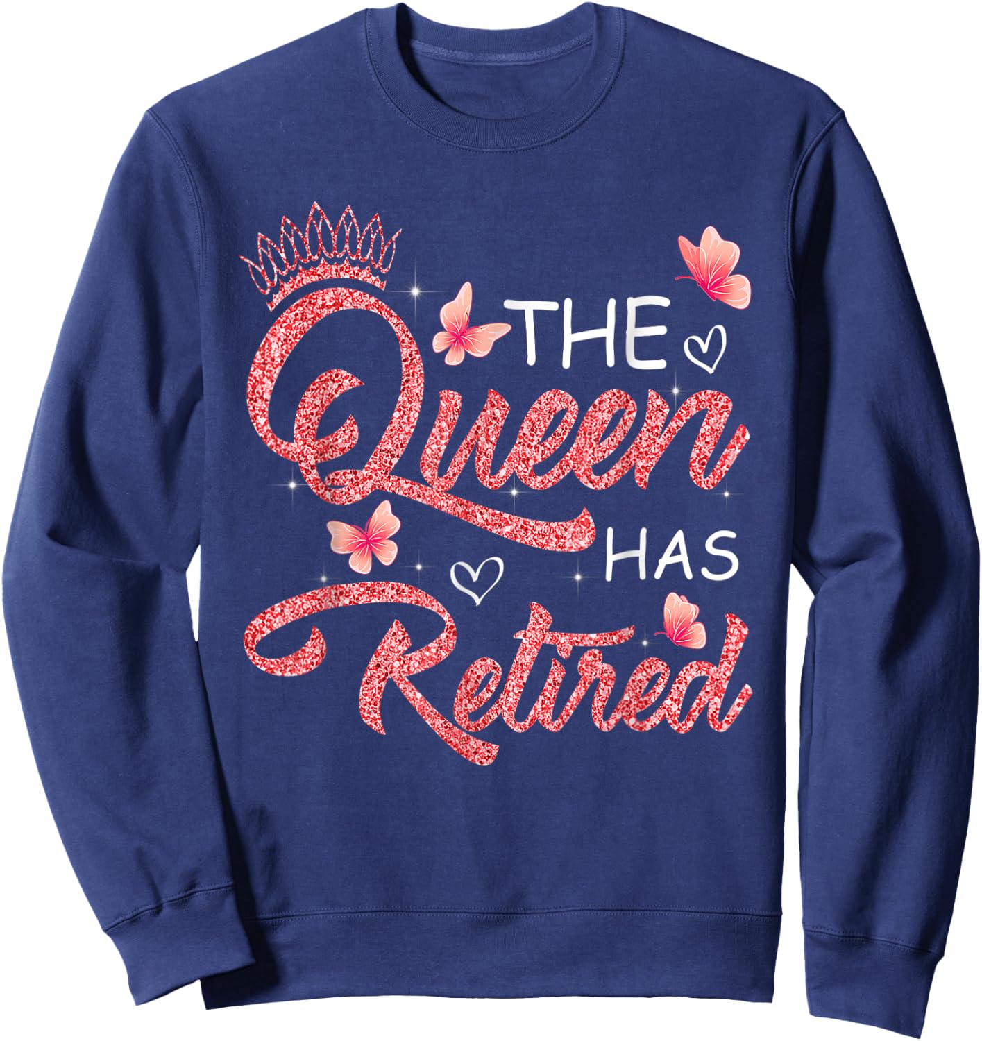 The Queen Has Retired Funny Retired Women Retirement Sweatshirt - Sweatshirt | Navy
