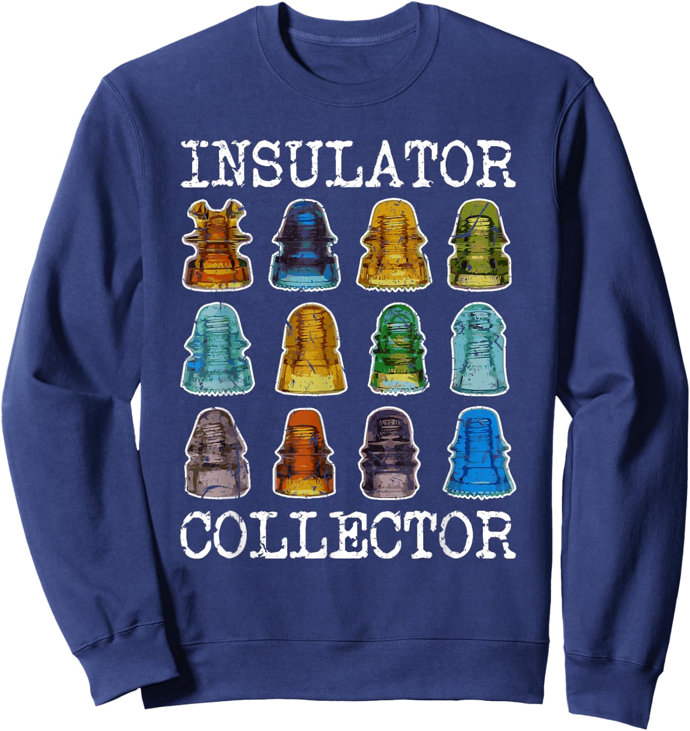 Insulator Collector Antique Telegraph Vintage Glass Sweatshirt - Sweatshirt | Navy