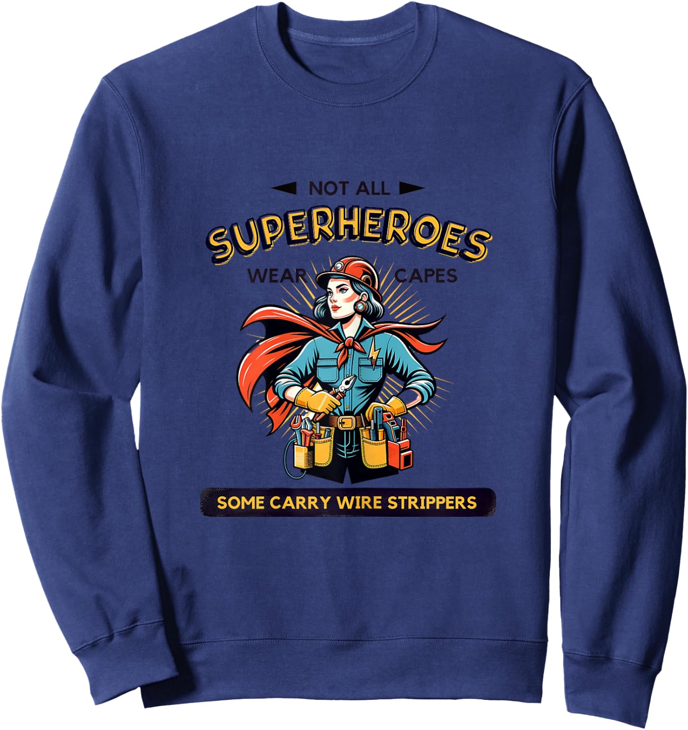 Electrician Superhero Female Power, Wire Strippers Sweatshirt - Sweatshirt | Navy