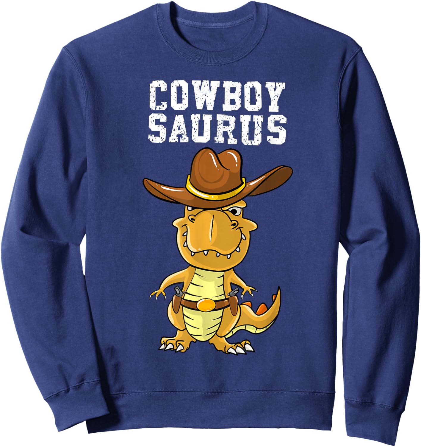 Cool Cowboy Saurus Funny Western Rodeo Dinosaur Lover Gift Sweatshirt - Sweatshirt | Navy