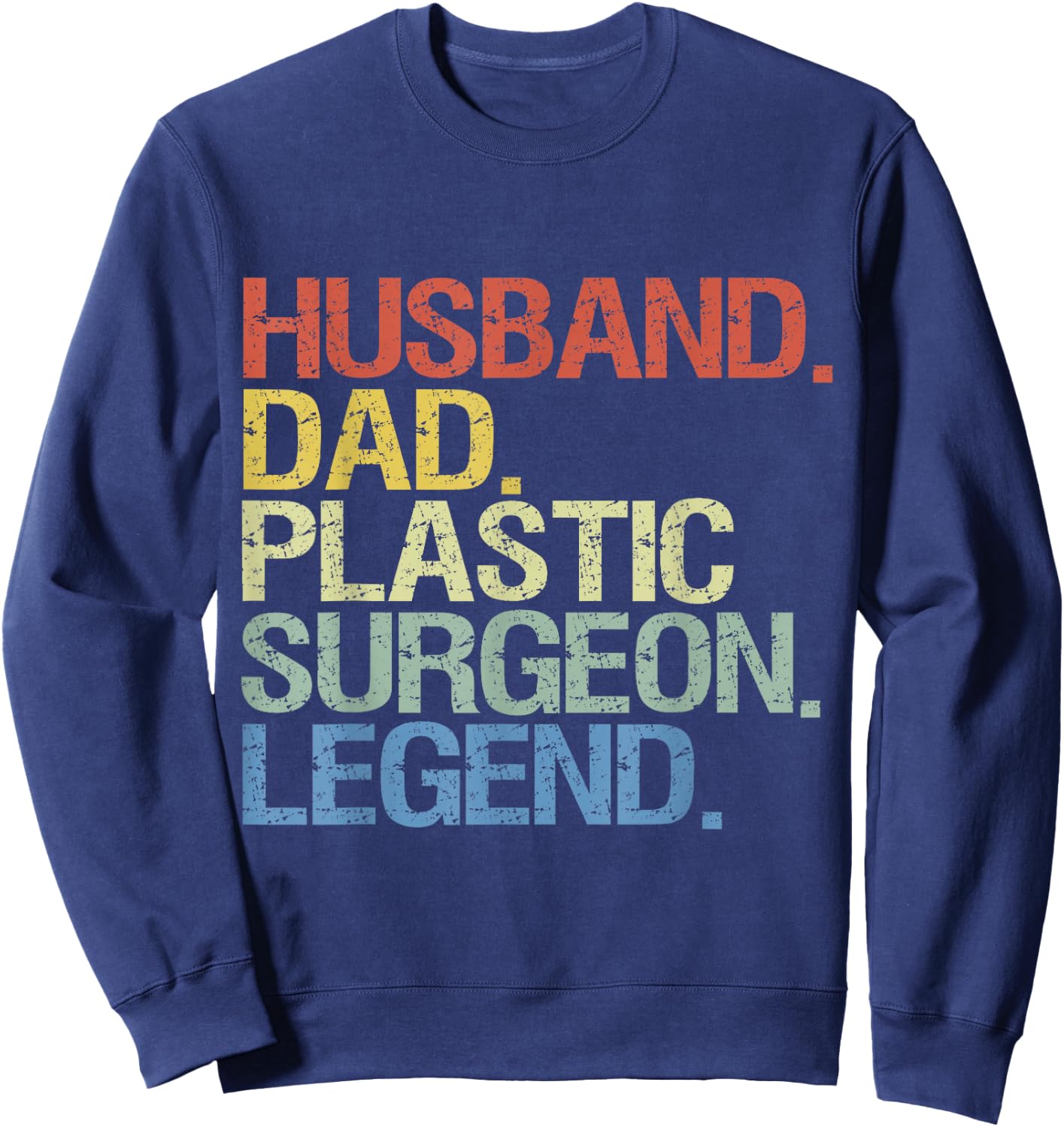 Husband dad plastic surgeon legend Sweatshirt - Sweatshirt | Navy