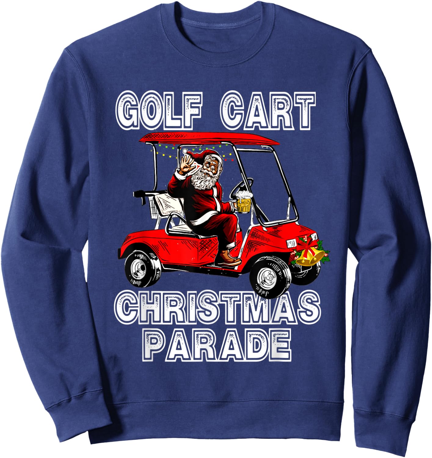 Golf Cart Christmas Parade Santa Drinking Beer Sweatshirt - Sweatshirt | Navy