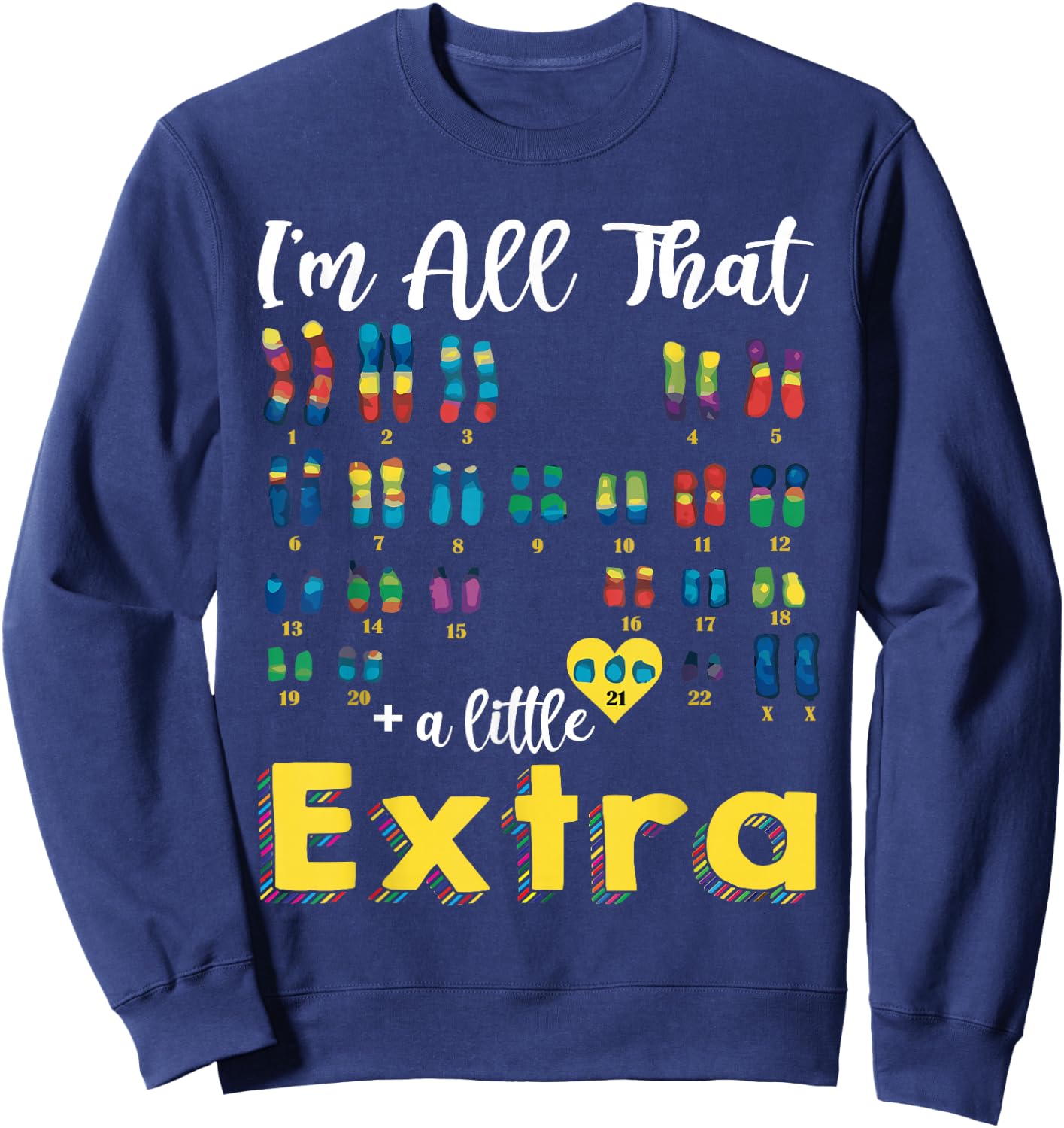 Trisomy 21 XX Extra Chromosome Girl World Down Syndrome Day Sweatshirt - Sweatshirt | Navy