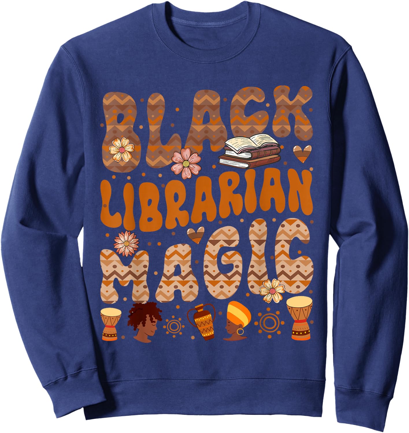 Black Costume Librarian Proud Job Floral Afro Black History Sweatshirt - Sweatshirt | Navy