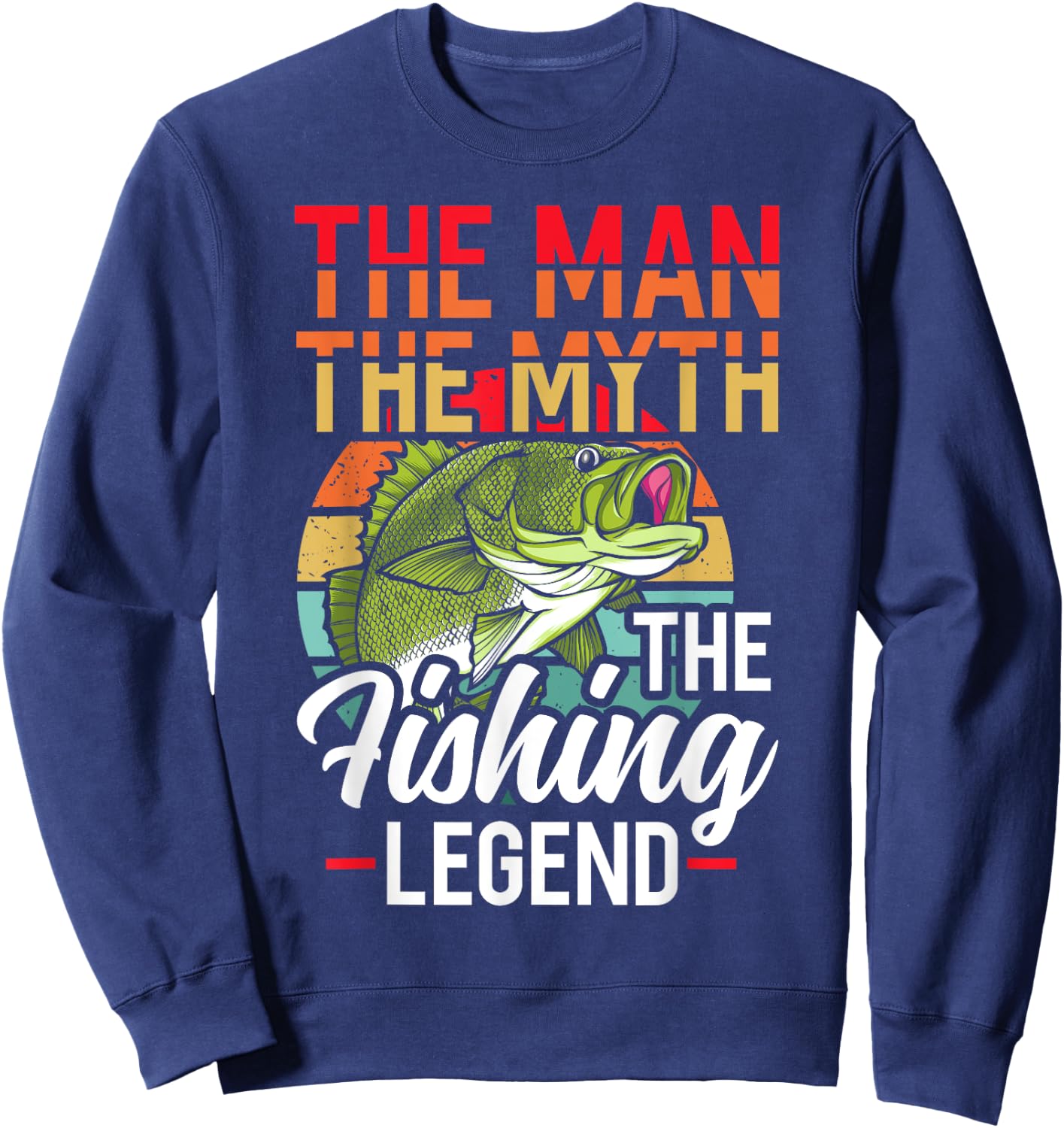 The Man The Myth The Fishing Legend Fish Hunting Sweatshirt - Sweatshirt | Navy