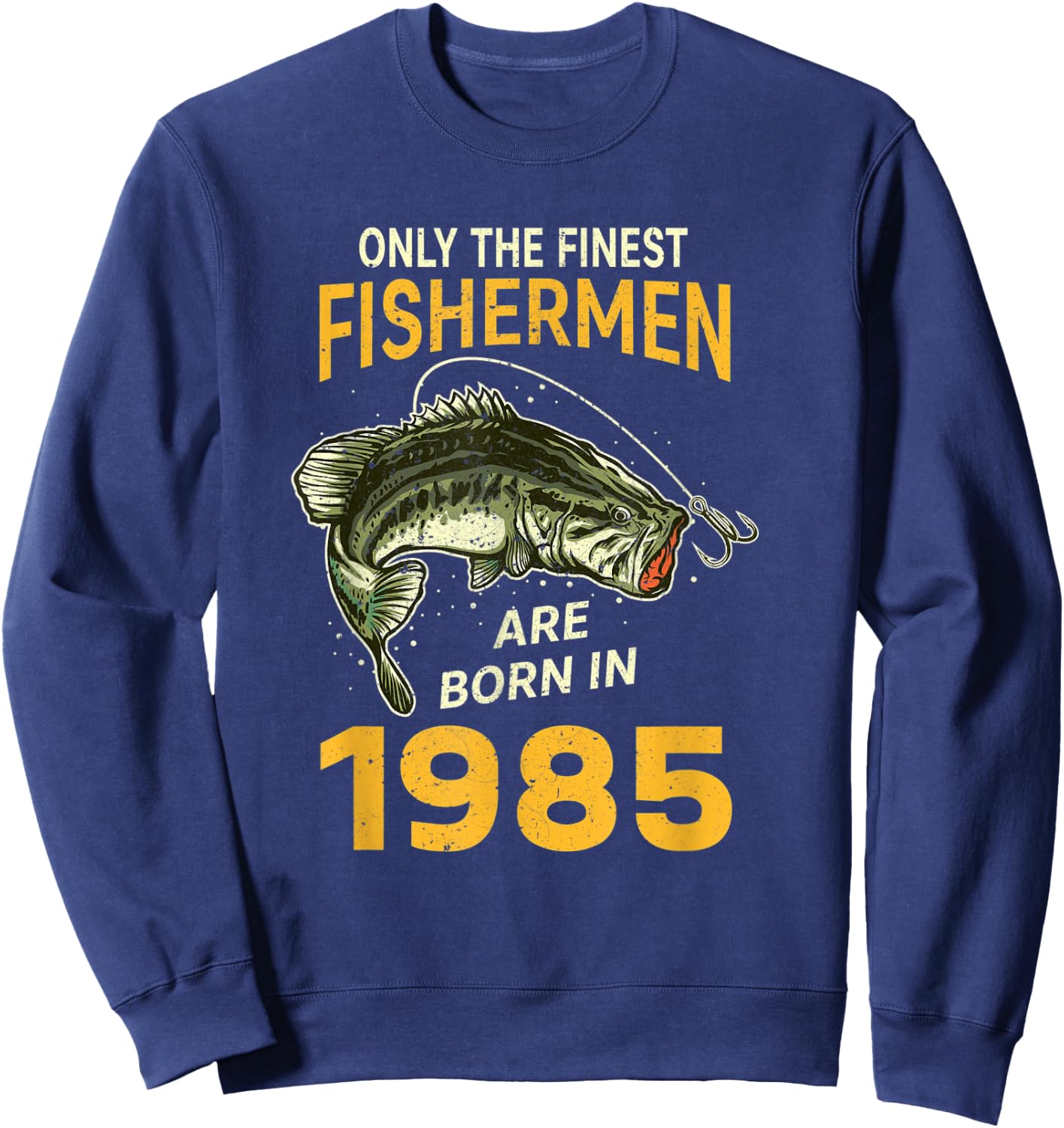 Finest Fisherman Born In 1985 Vintage Funny Fishing Birthday Sweatshirt - Sweatshirt | Navy