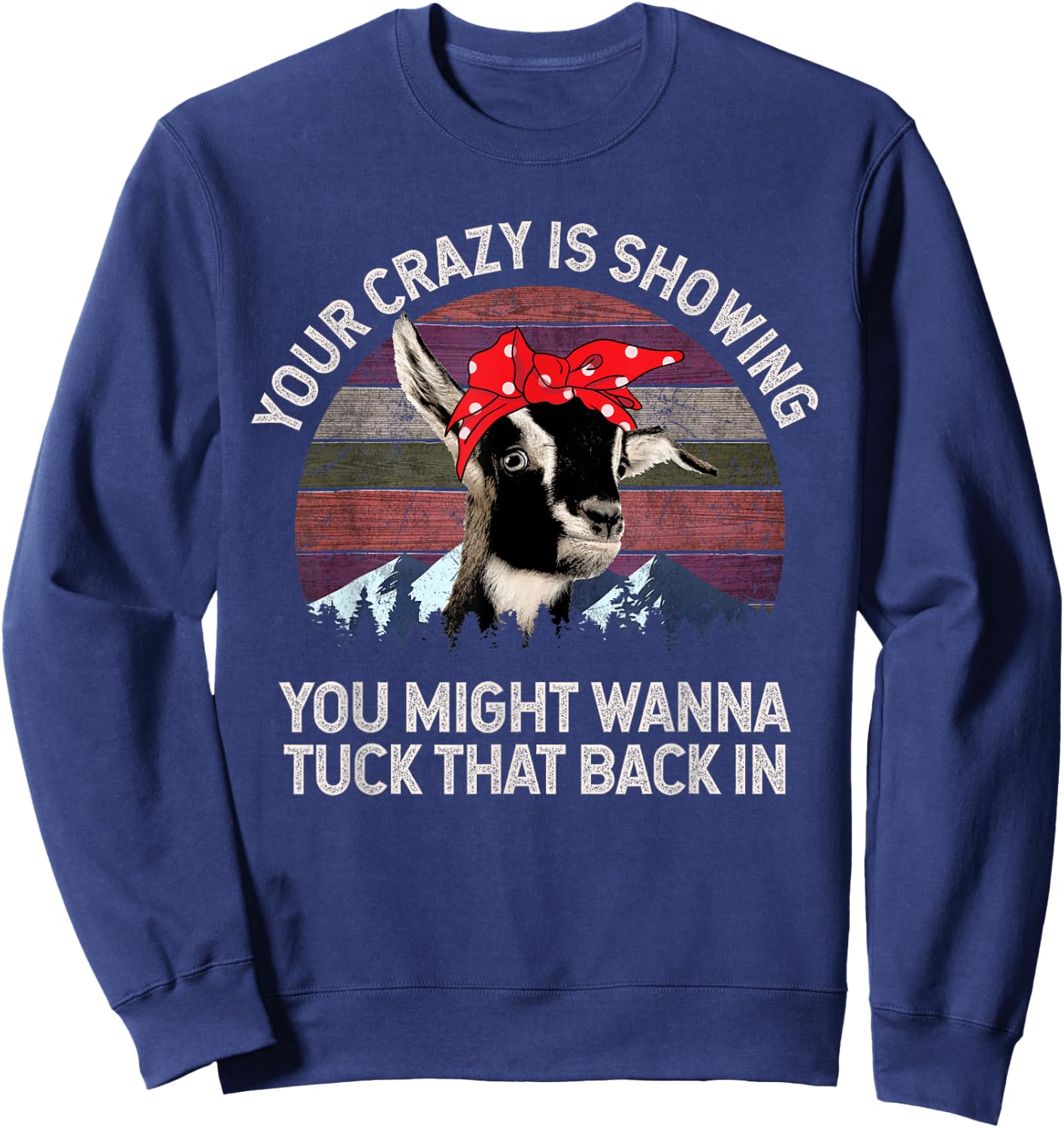 Your Crazy Is Showing You Might Want To Tuck That Back In Sweatshirt - Sweatshirt | Navy