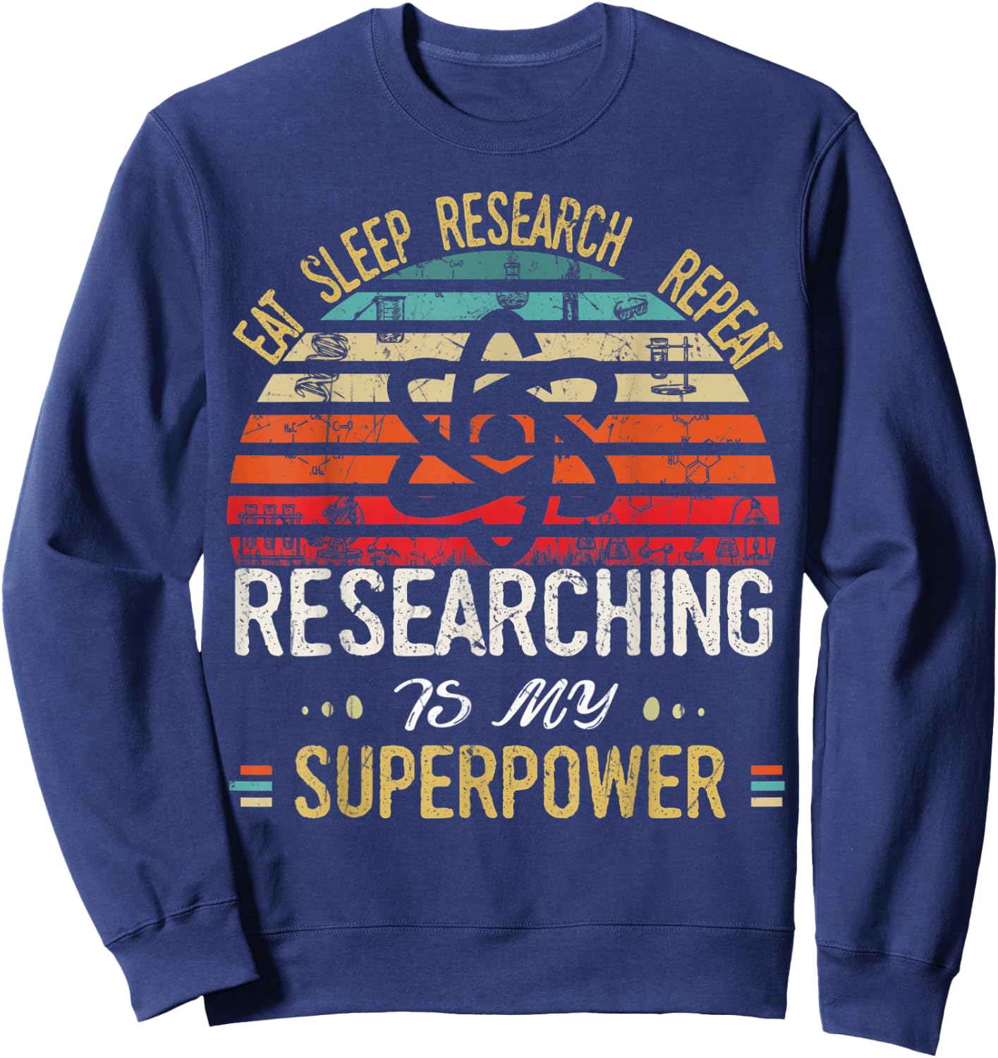 Eat Sleep Research Repeat Researching Is My Superpower Sweatshirt - Sweatshirt | Navy