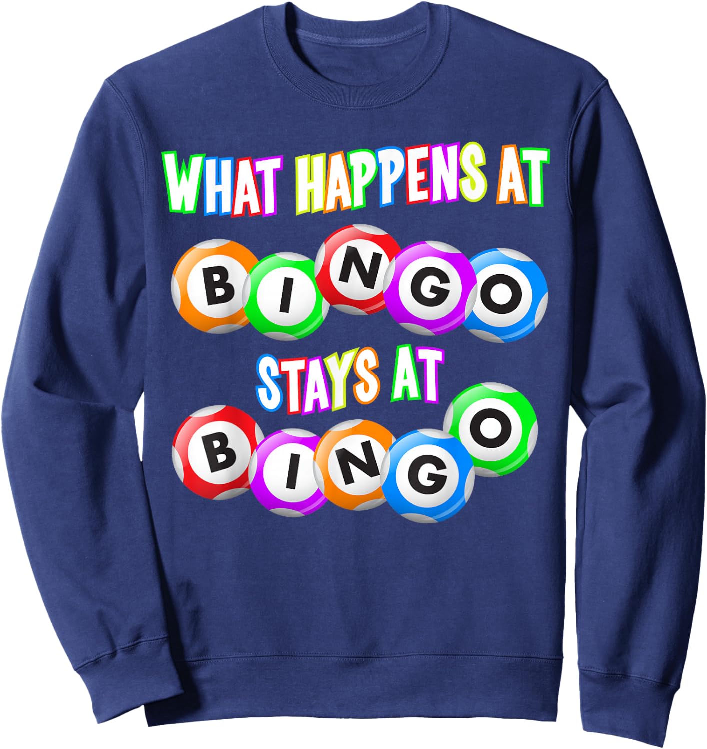 Funny Bingo King - What Happens at Bingo Sweatshirt - Sweatshirt | Navy