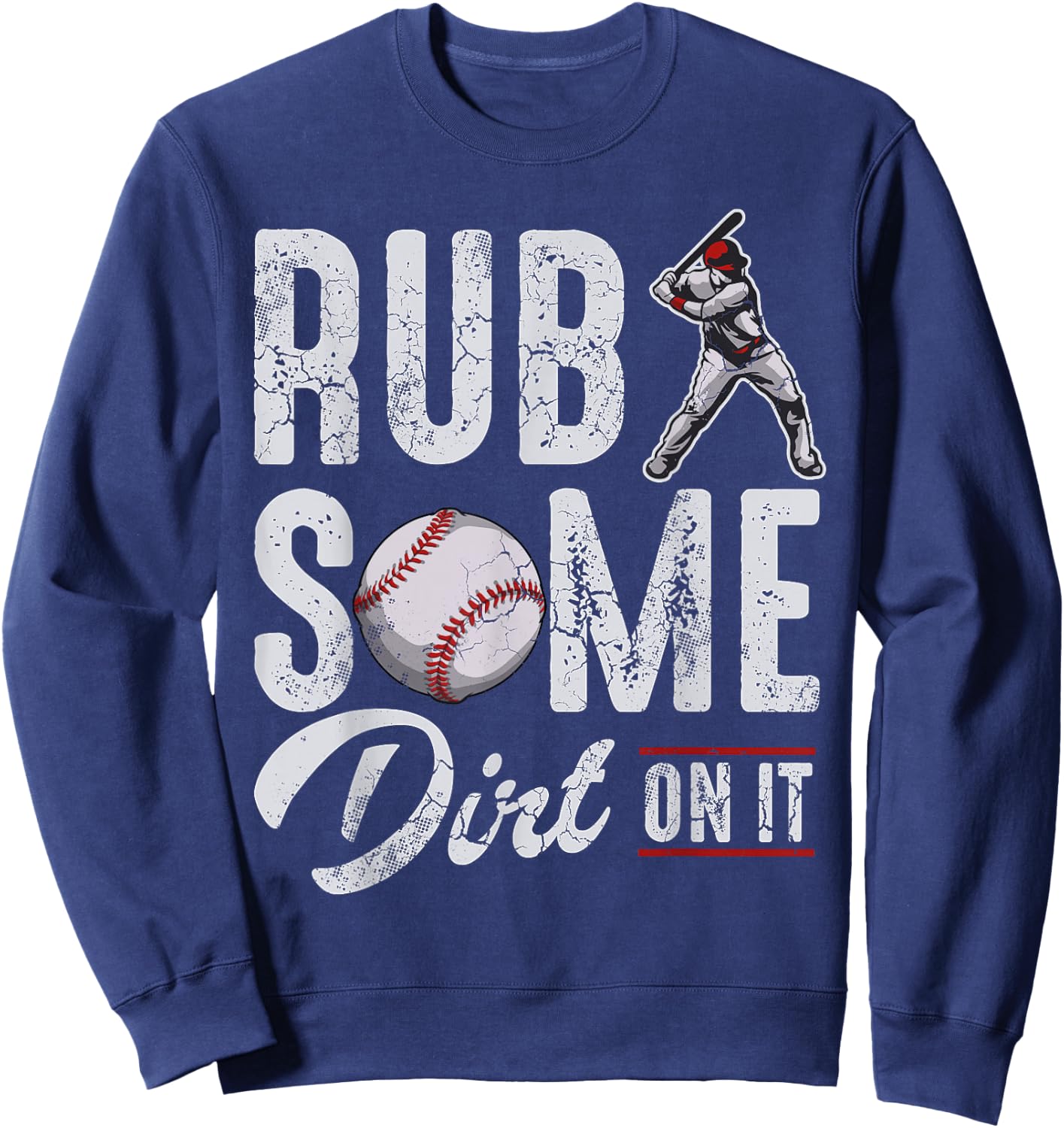 Baseball Rub Some Dirt On It Funny Humor Sayings Quotes Sweatshirt - Sweatshirt | Navy