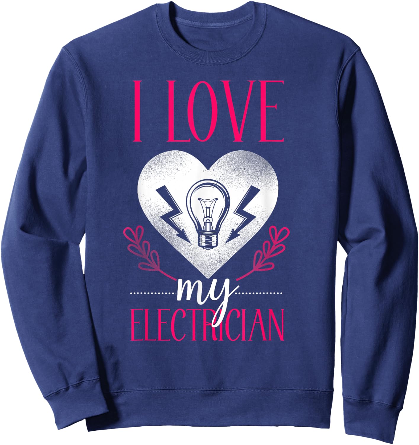 I Love My Electrician Heart Wife Girlfriend Sweatshirt - Sweatshirt | Navy