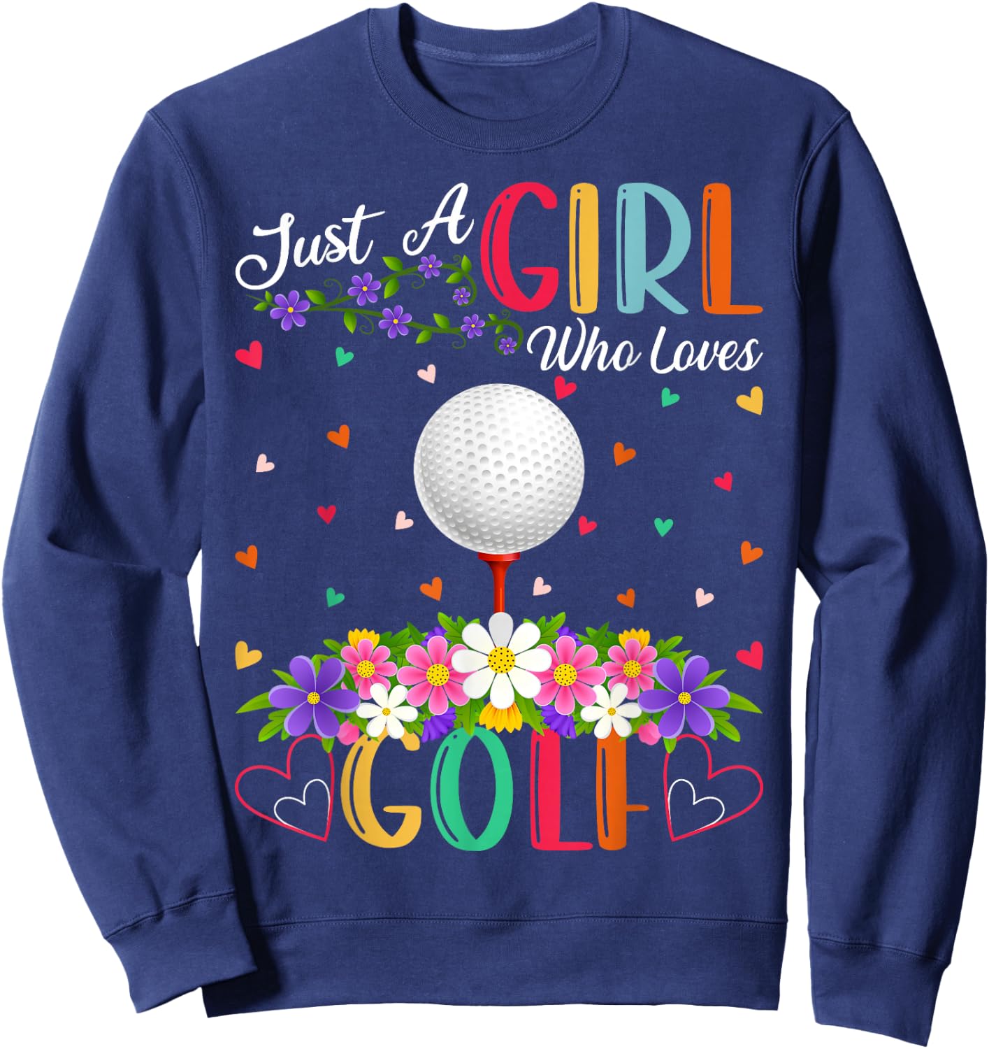 Golf Sports Lover Just A Girl Who Loves Golf Sweatshirt - Sweatshirt | Navy