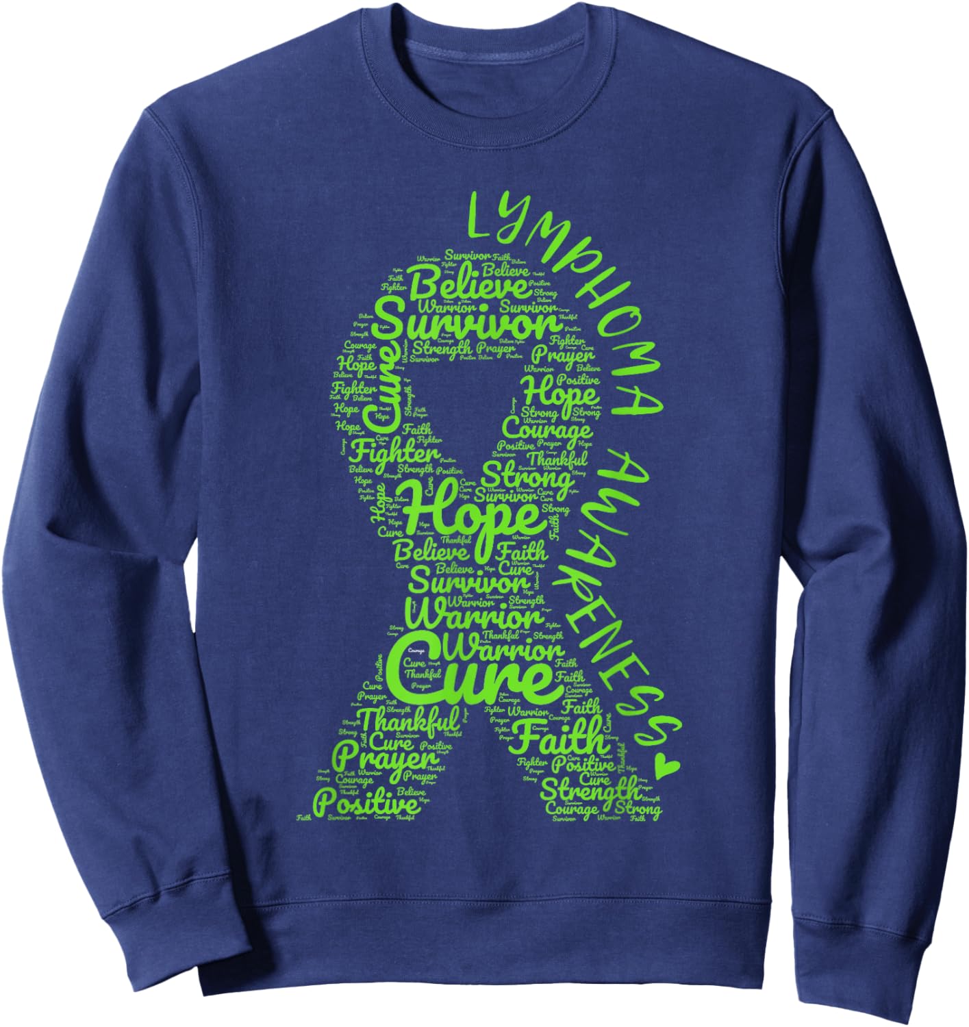 Lymphoma Awareness Lime Green Ribbon With Positive Words Sweatshirt - Sweatshirt | Navy