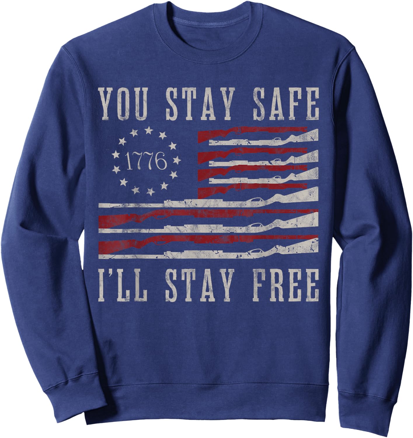 You Stay Safe I'll Stay Free Sweatshirt - Sweatshirt | Navy