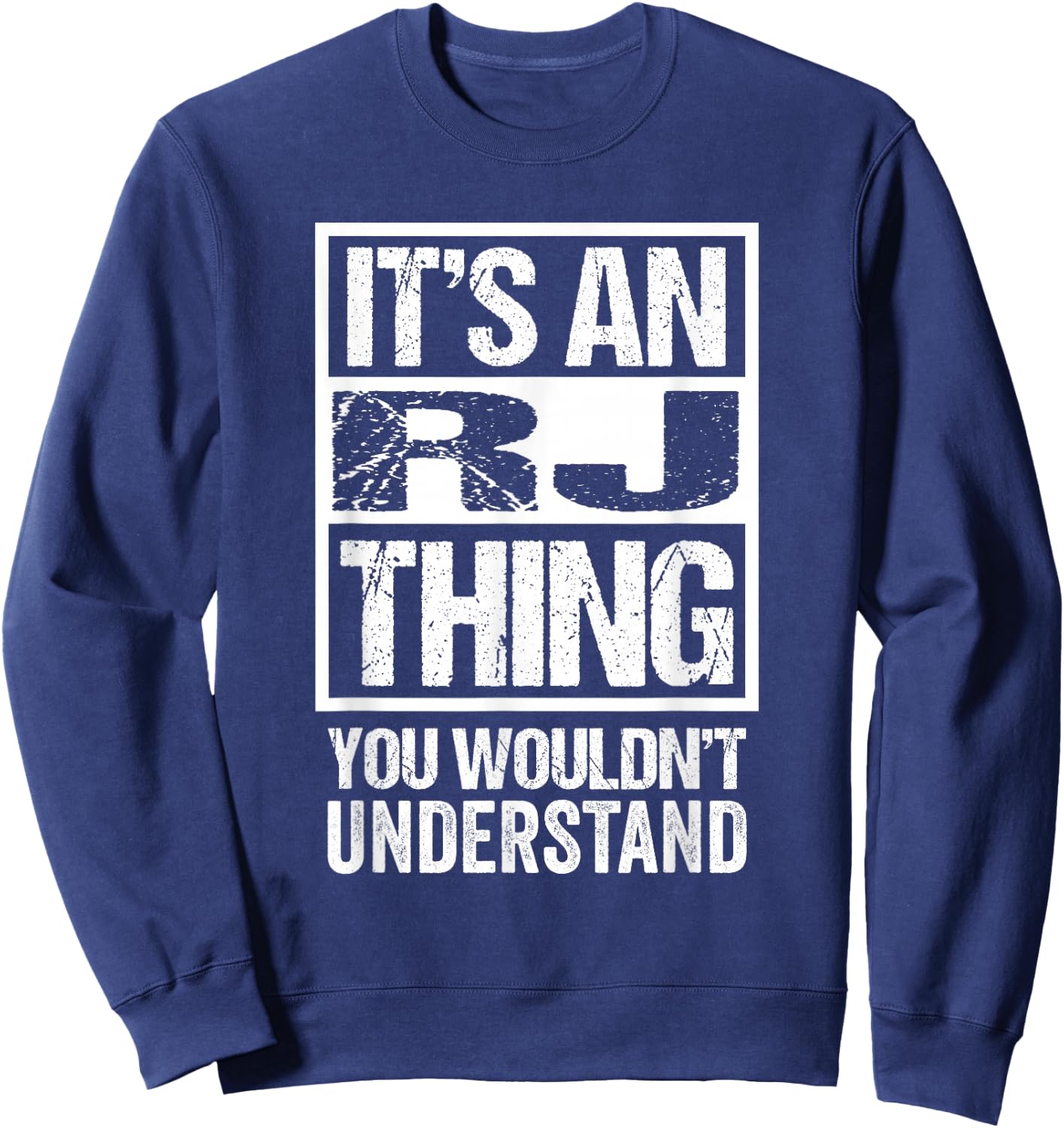 It's An RJ Thing You Wouldn't Understand Sweatshirt - Sweatshirt | Navy