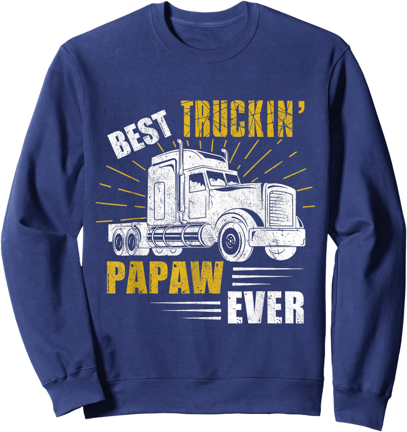 Best Truckin' Papaw Ever Trucker Gift Fathers Day Sweatshirt - Sweatshirt | Navy
