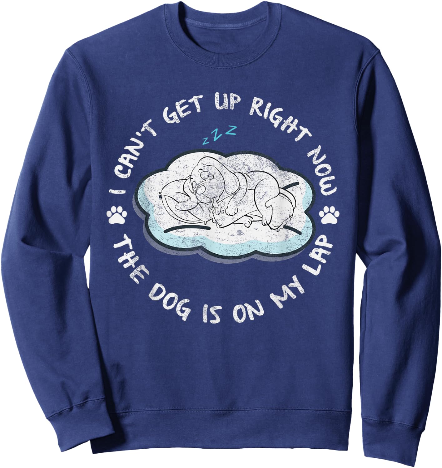 I Can’t Get Up Right Now The Dog Is On My Lap Dog Lovers Men Women Kids Sweatshirt - Sweatshirt | Navy