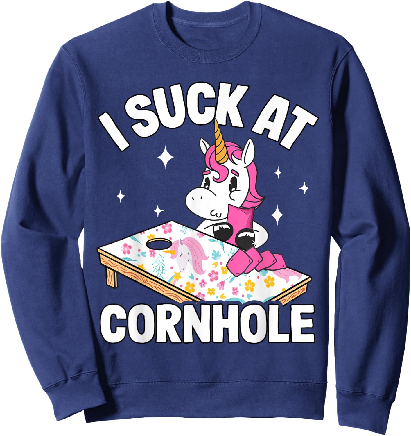 I Suck At Cornhole Loser Funny Sarcastic Joke Pink Unicorn Sweatshirt - Sweatshirt | Navy