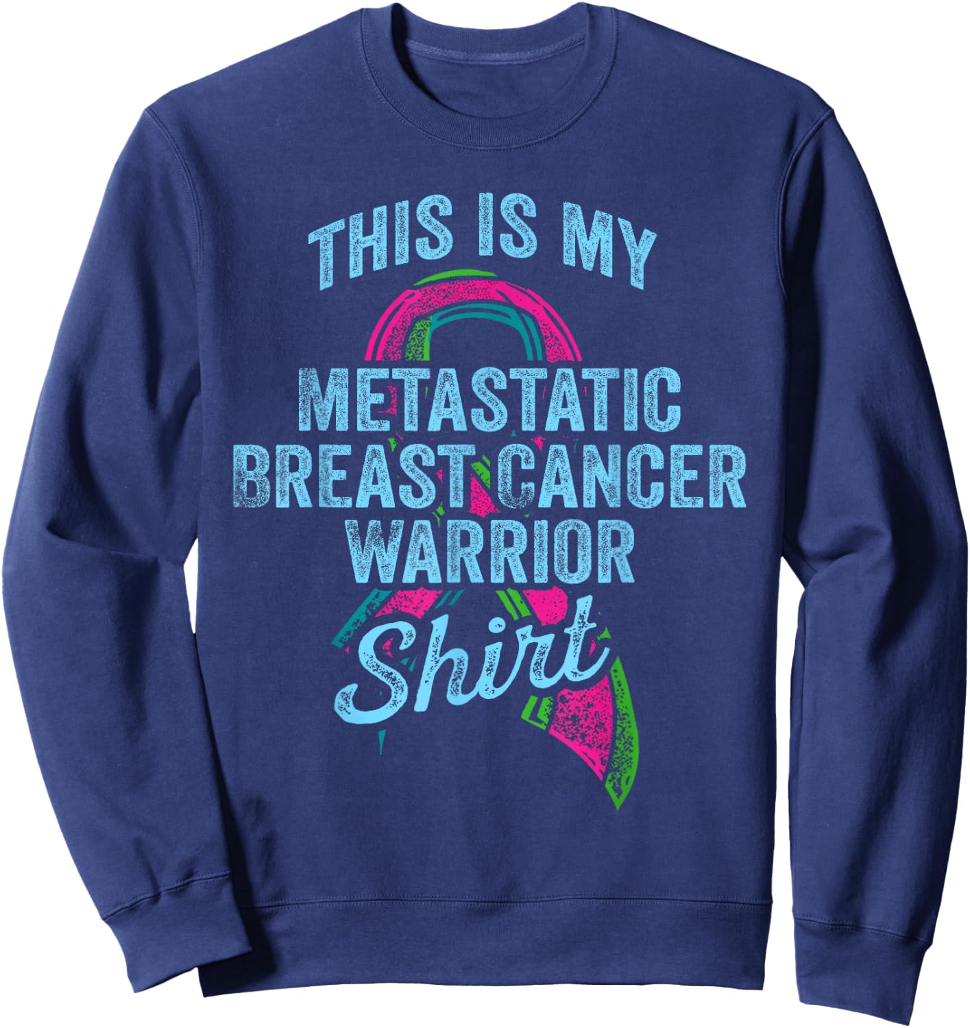 Metastatic Breast Cancer Awareness Warrior Sweatshirt - Sweatshirt | Navy