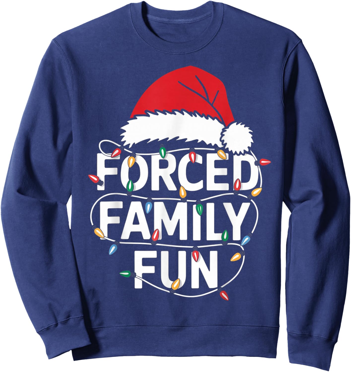 Forced Family Fun Sarcastic Christmas Funny Men Women Kids Sweatshirt - Sweatshirt | Navy