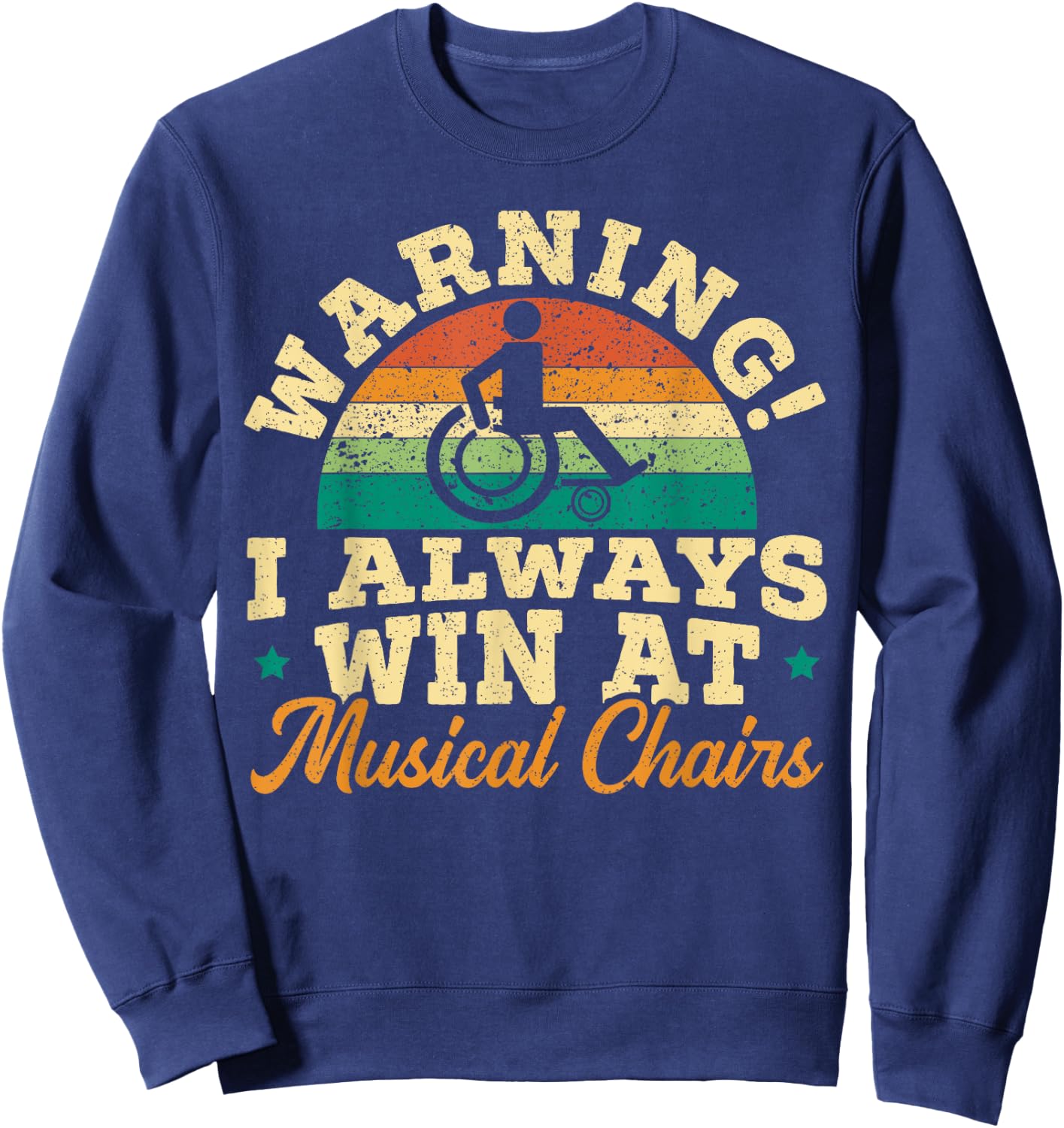 Wheelchair SteMi Apparel -Adults Black Small Modern Humorous Quote Short Sleeve Warning I Win At Musical Chairs Sweatshirt - Sweatshirt | Navy