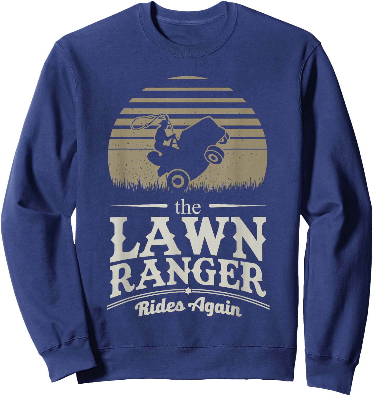 Lawn Ranger Grass Lawn Mower Lone Pun Landscaper Gift Sweatshirt - Sweatshirt | Navy