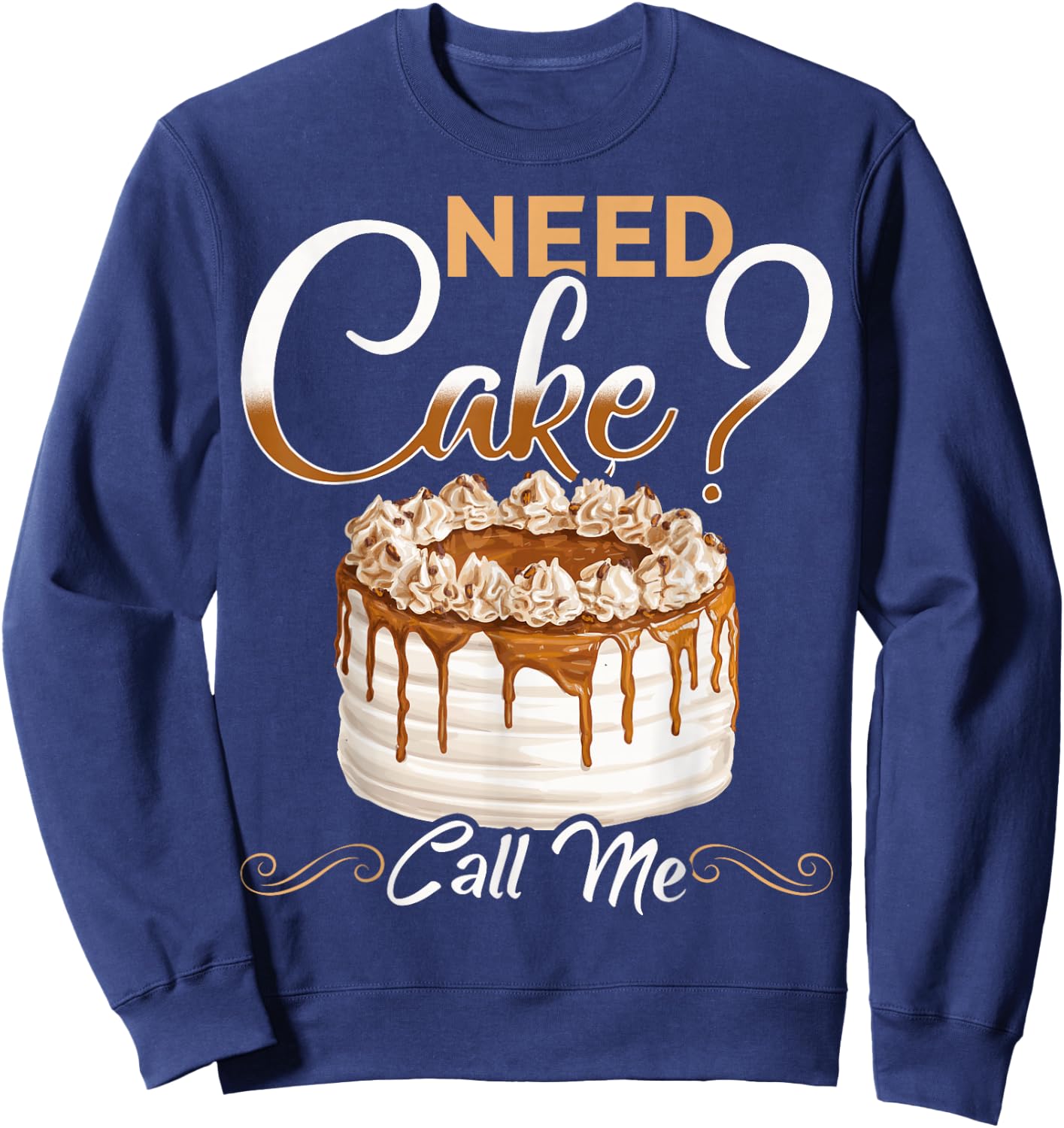 Baker Need Cake Call Me Baker Chef Cake Baker Bake Sweatshirt - Sweatshirt | Navy