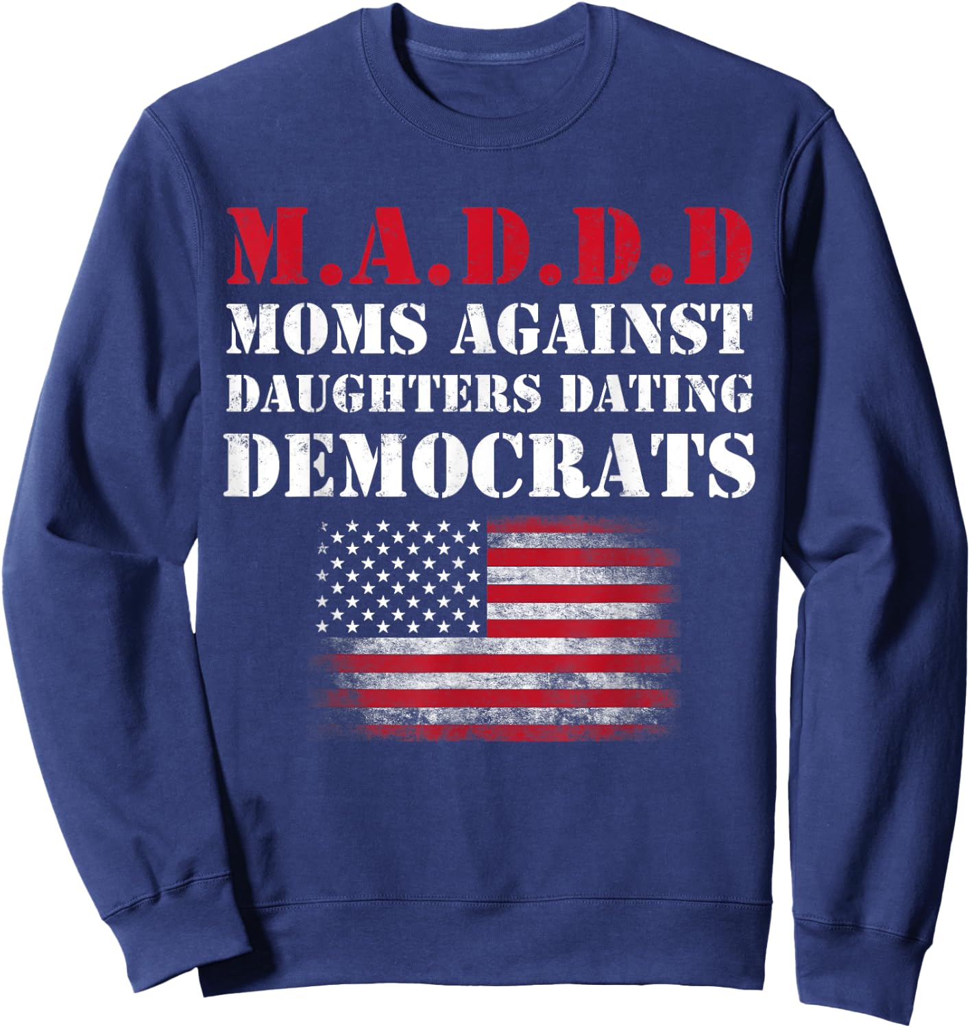 Republican Mom Against Daughter Dating Democrat Funny Mother Sweatshirt - Sweatshirt | Navy