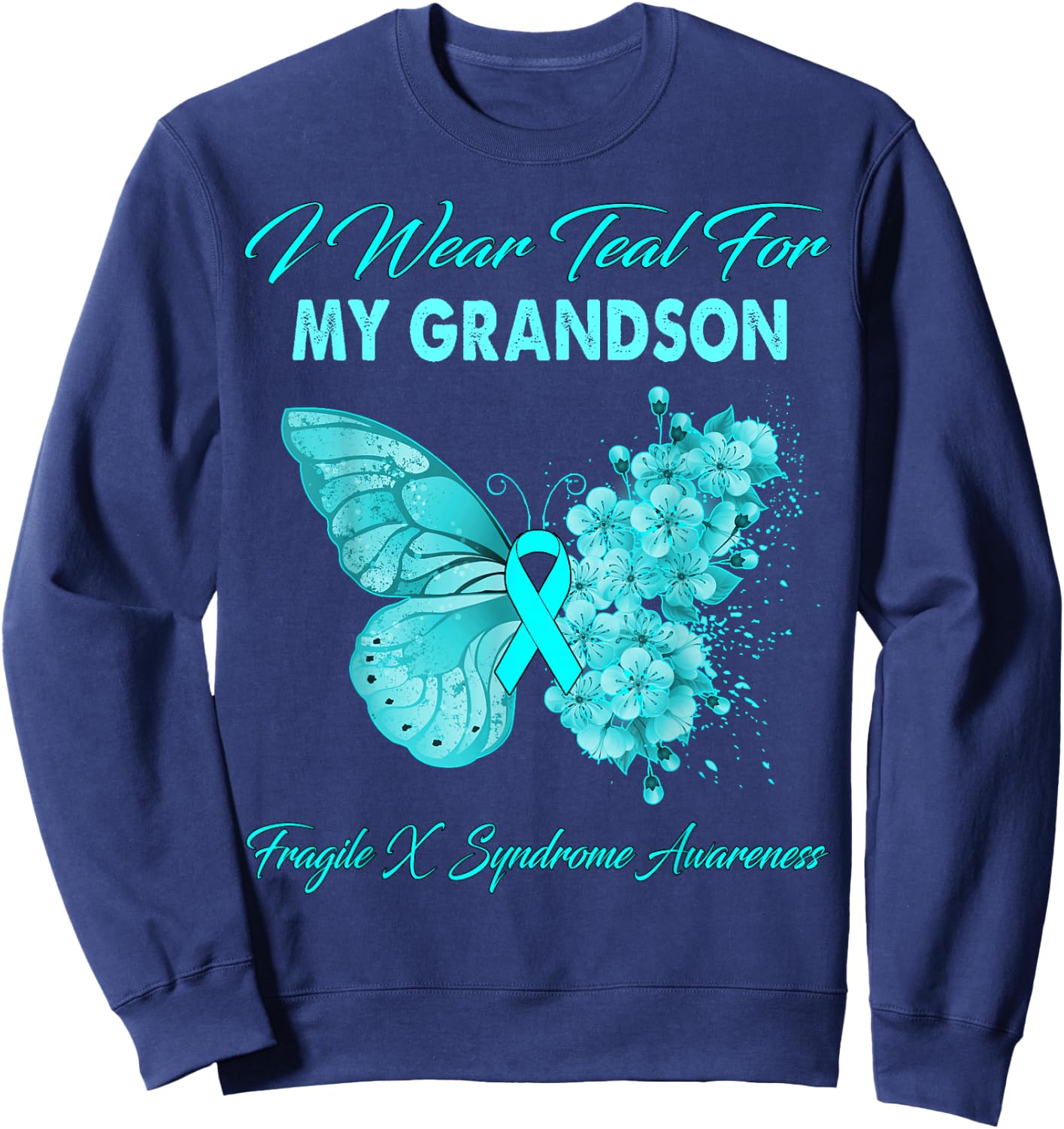 Butterfly I Wear Teal For My Grandson Fragile X Syndrome Sweatshirt - Sweatshirt | Navy