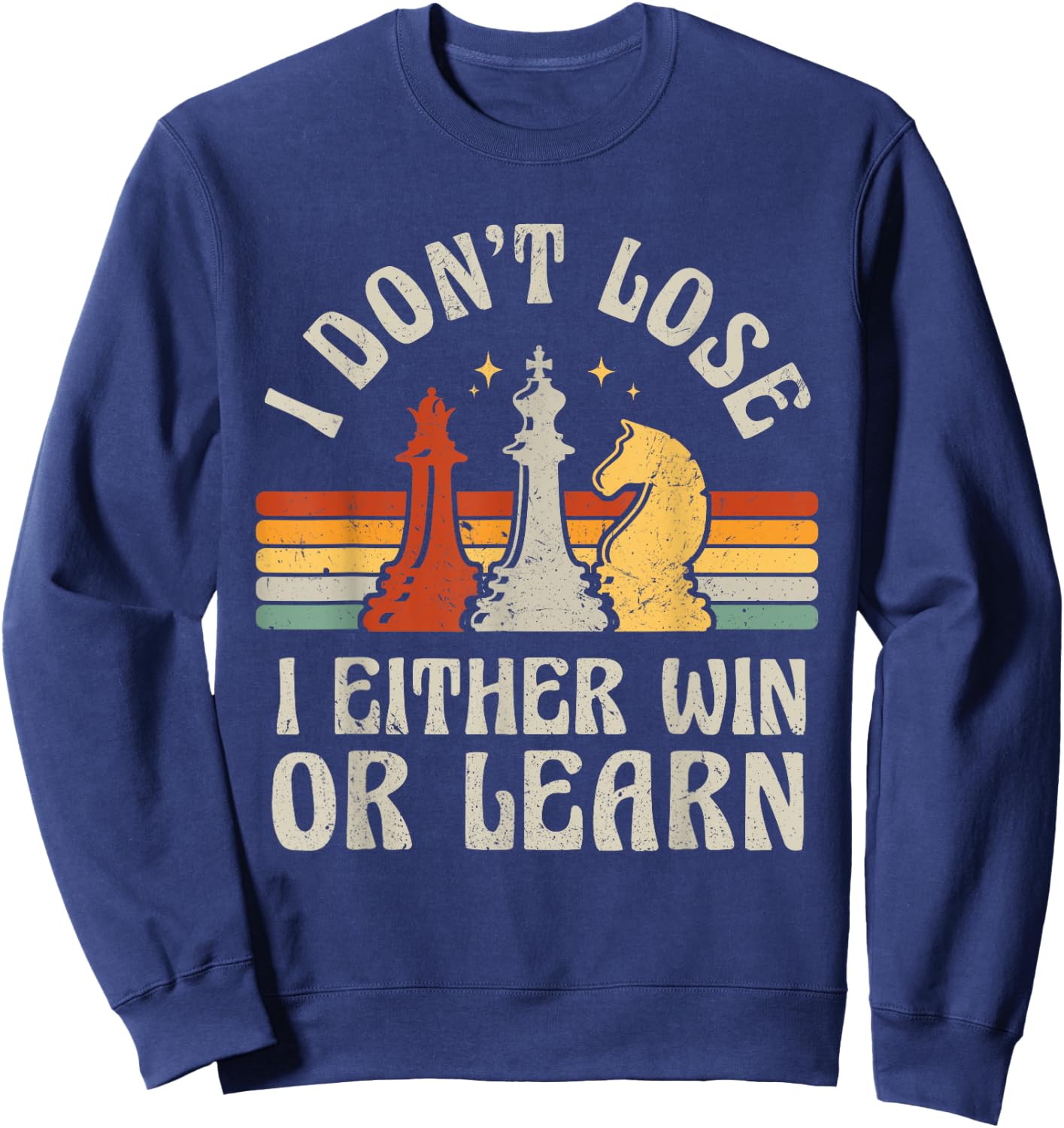 Chess Player Pieces Retro I Don't Lose I Either Win Or Learn Sweatshirt - Sweatshirt | Navy