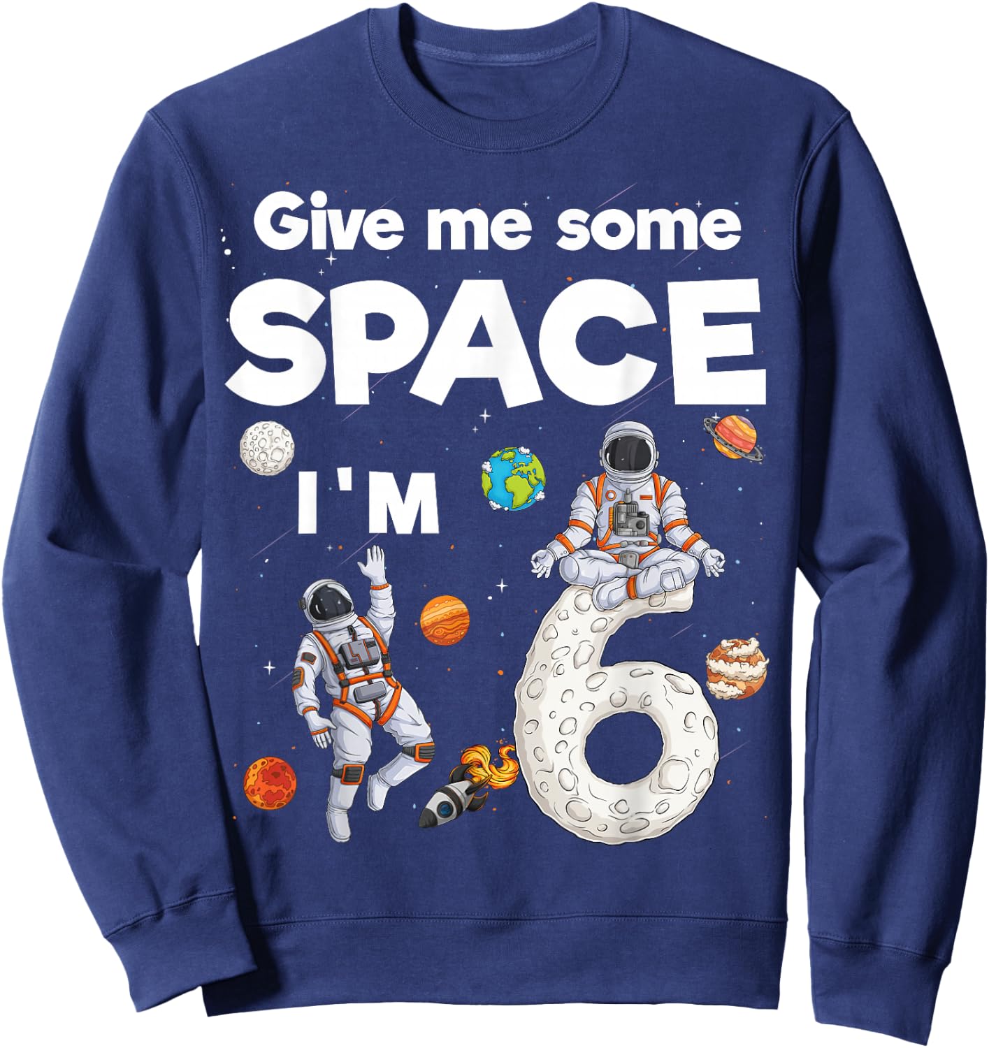 Outer Space Astronaut Planets Six Year Old 6th Birthday Kids Sweatshirt - Sweatshirt | Navy