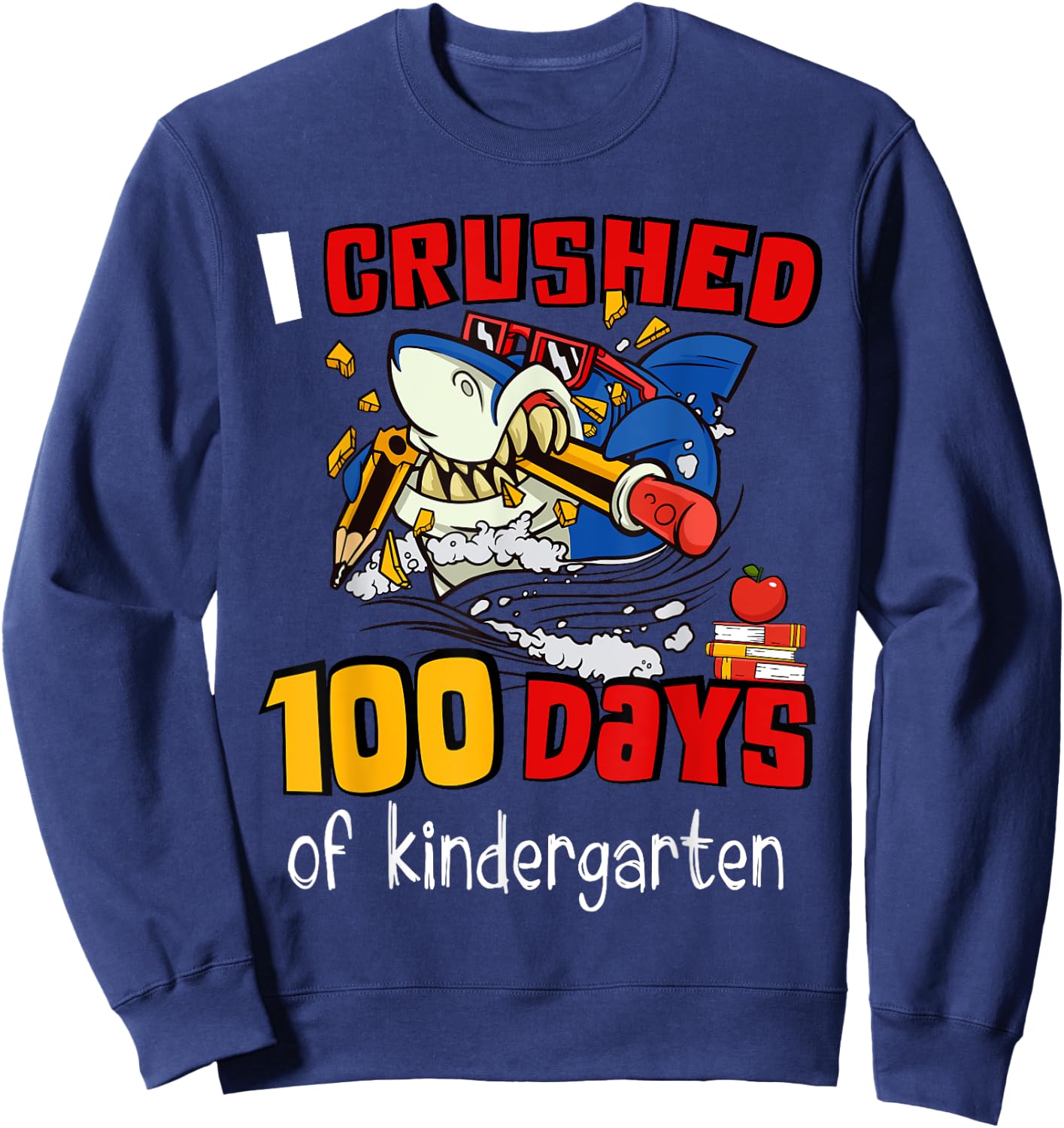 I Crushed 100 Days Of Kindergarten Shark Happy 100th Day Sweatshirt - Sweatshirt | Navy
