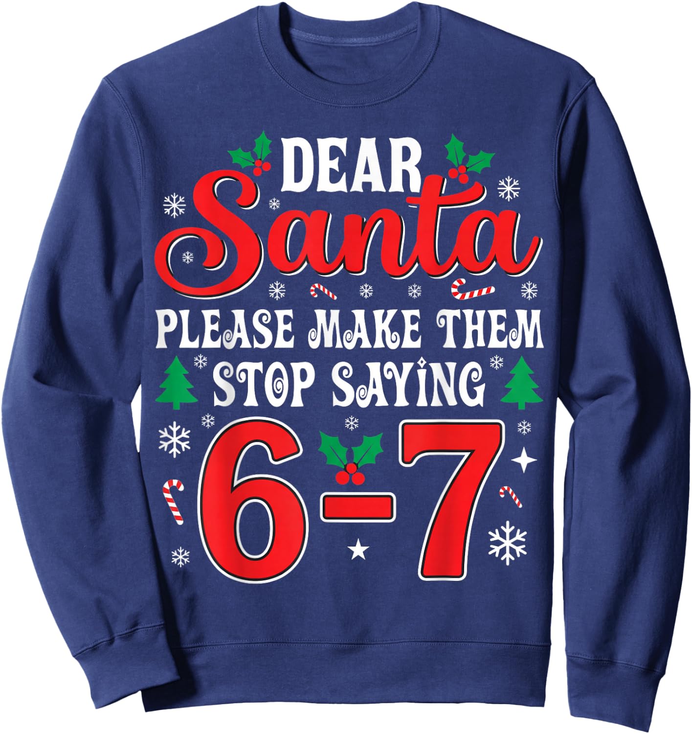 Dear Santa 67 Funny Christmas Six Seven 6-7 Men Women Sweatshirt - Sweatshirt | Navy
